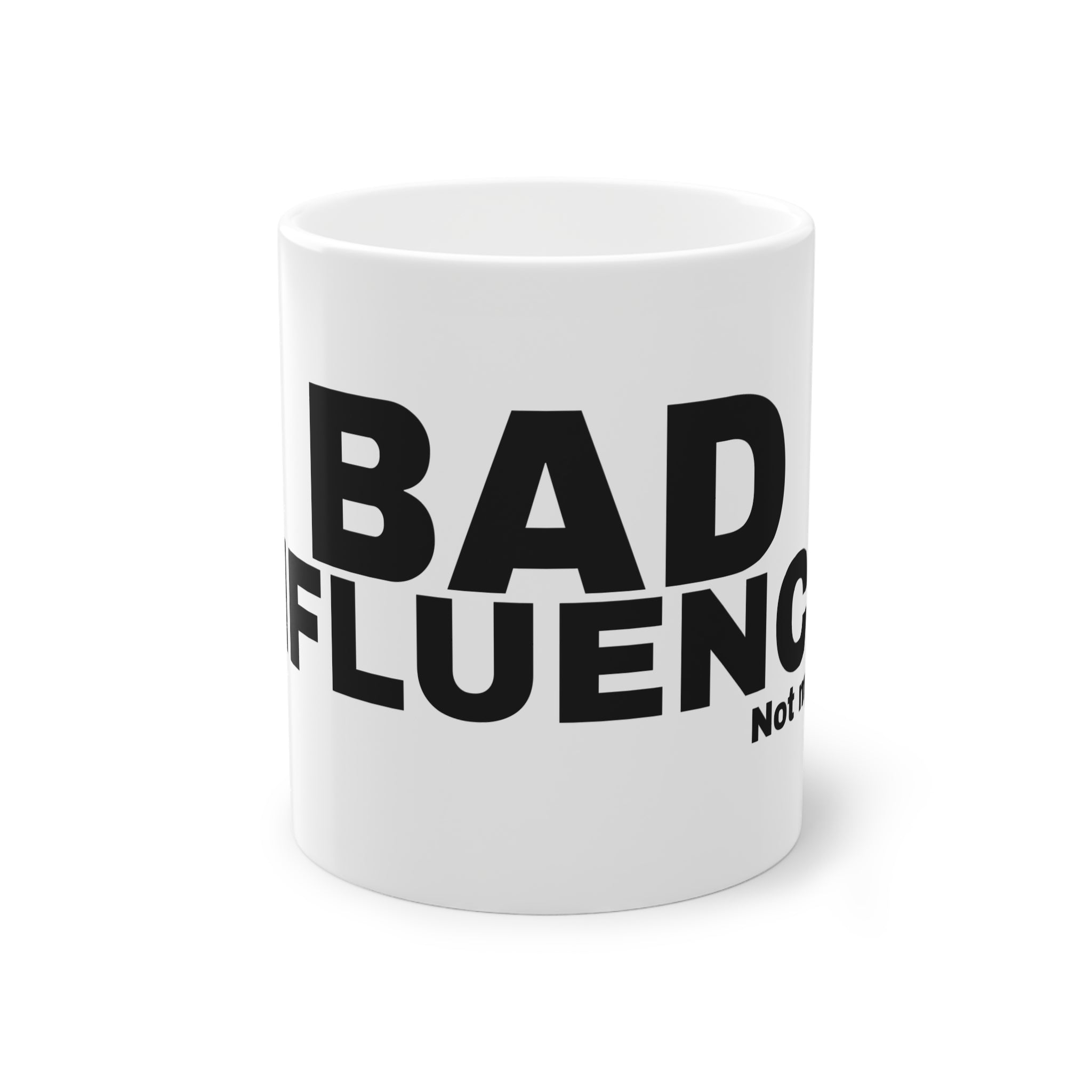 BAD INFLUENCE.