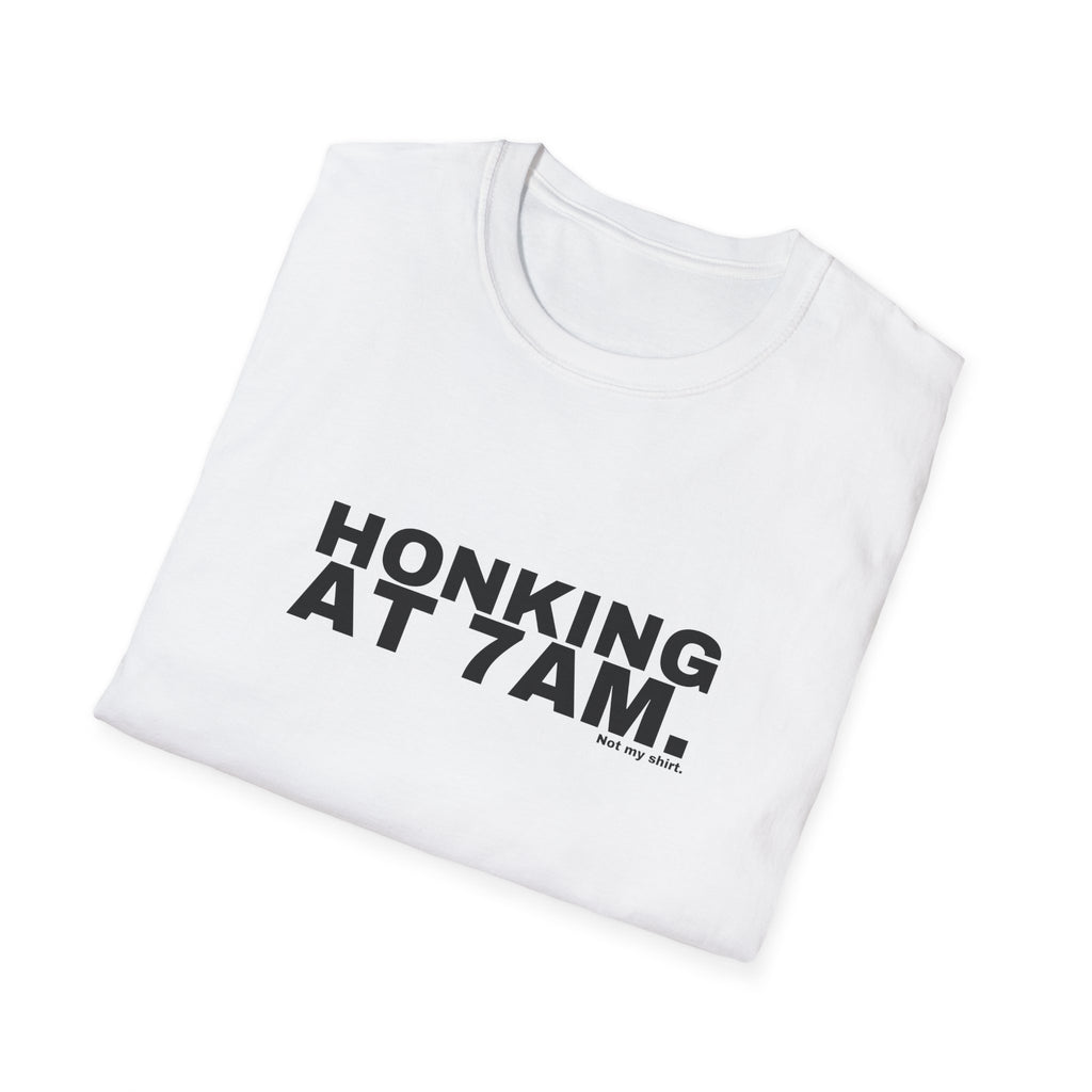 HONKING AT 7AM.