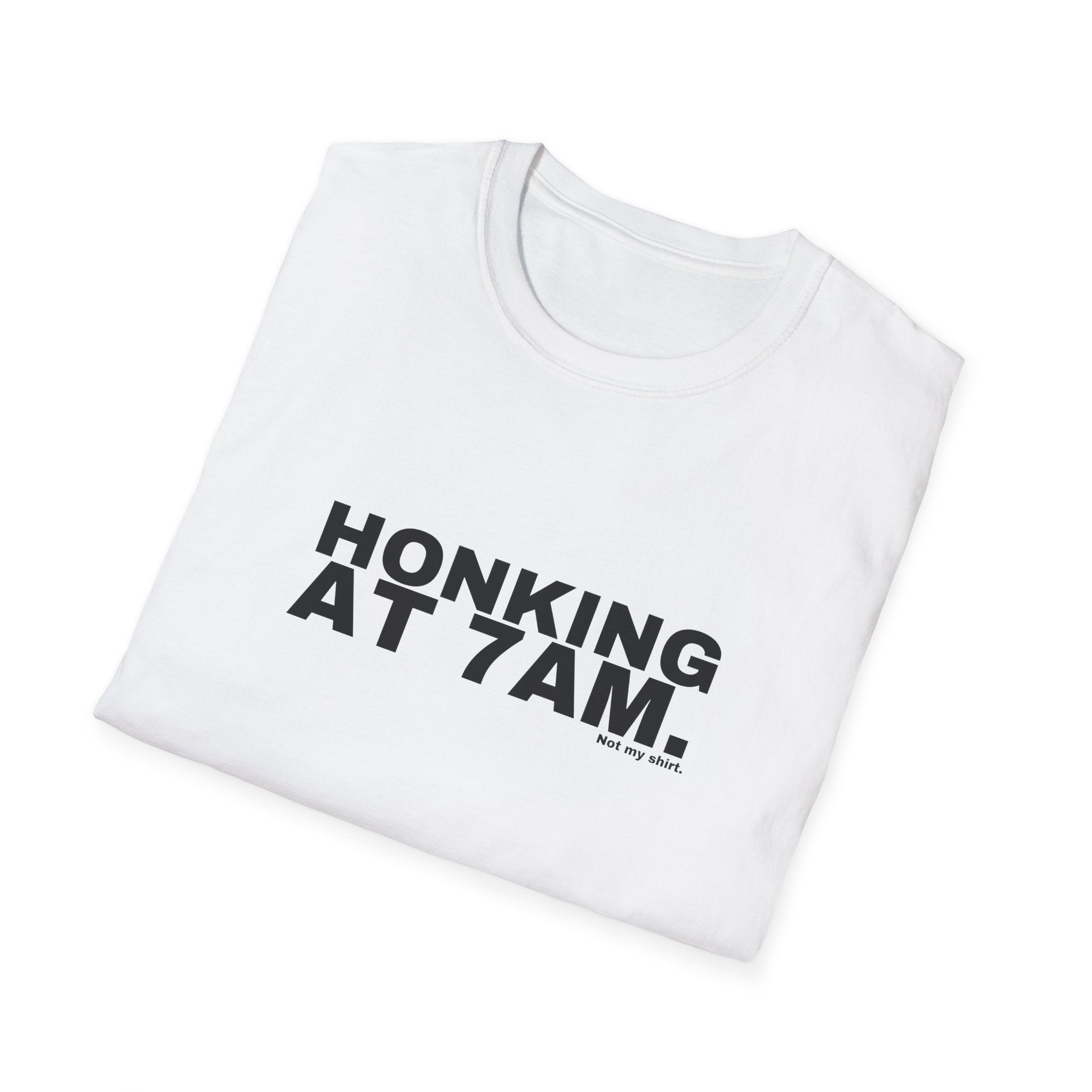 HONKING AT 7AM.