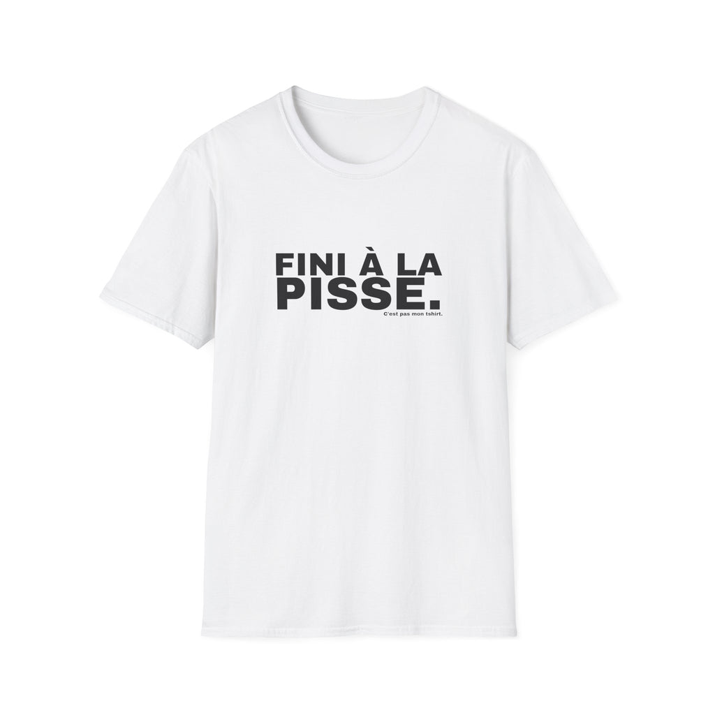 FINI À LA PISSE.