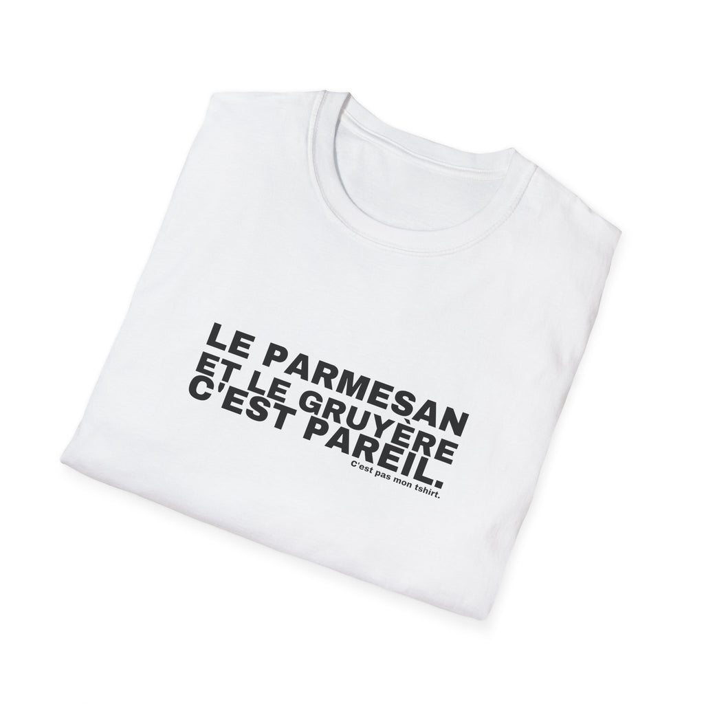 LE PARMESAN ET LE GRUYÈRE C'EST PAREIL.