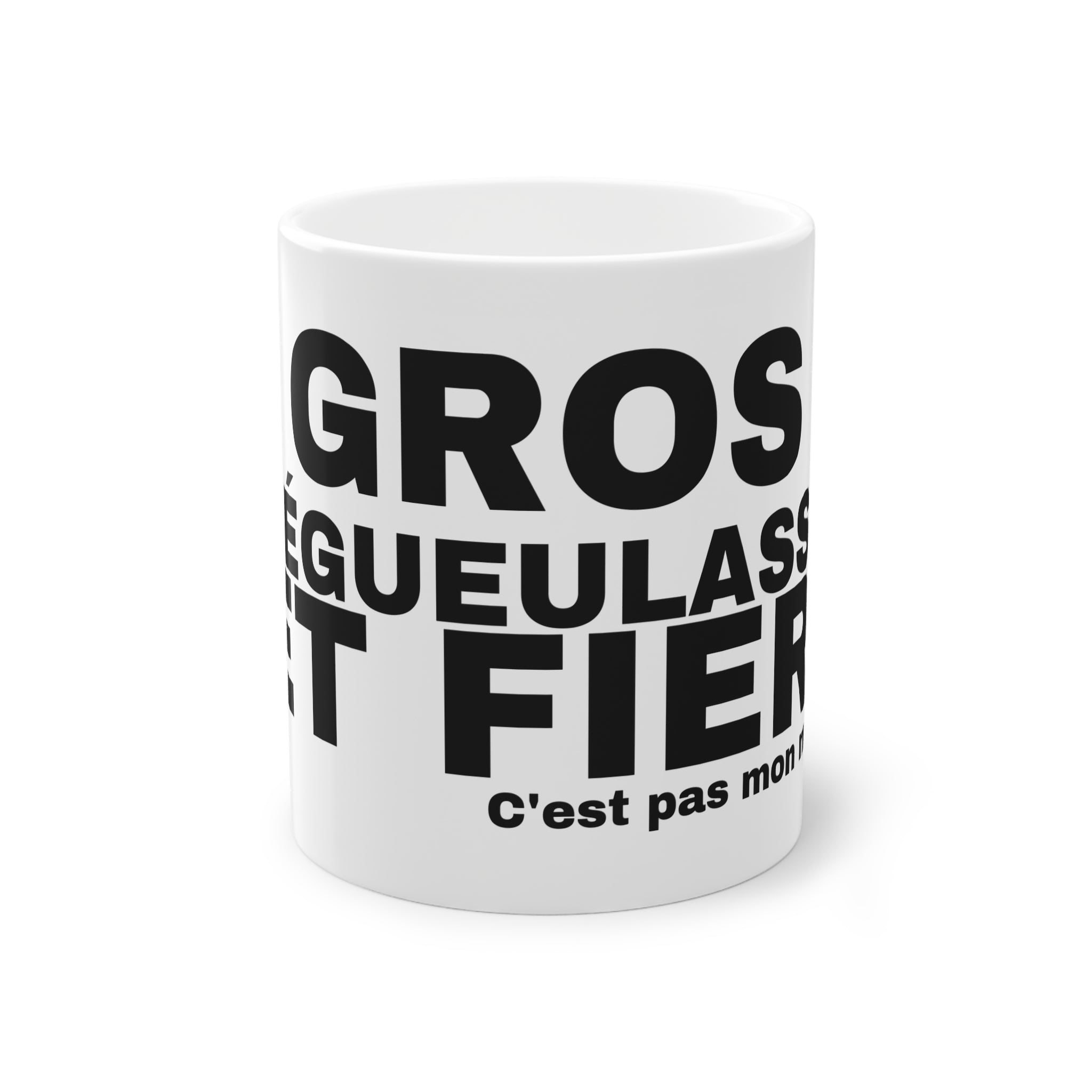 GROS DÉGUEULASSE ET FIER.