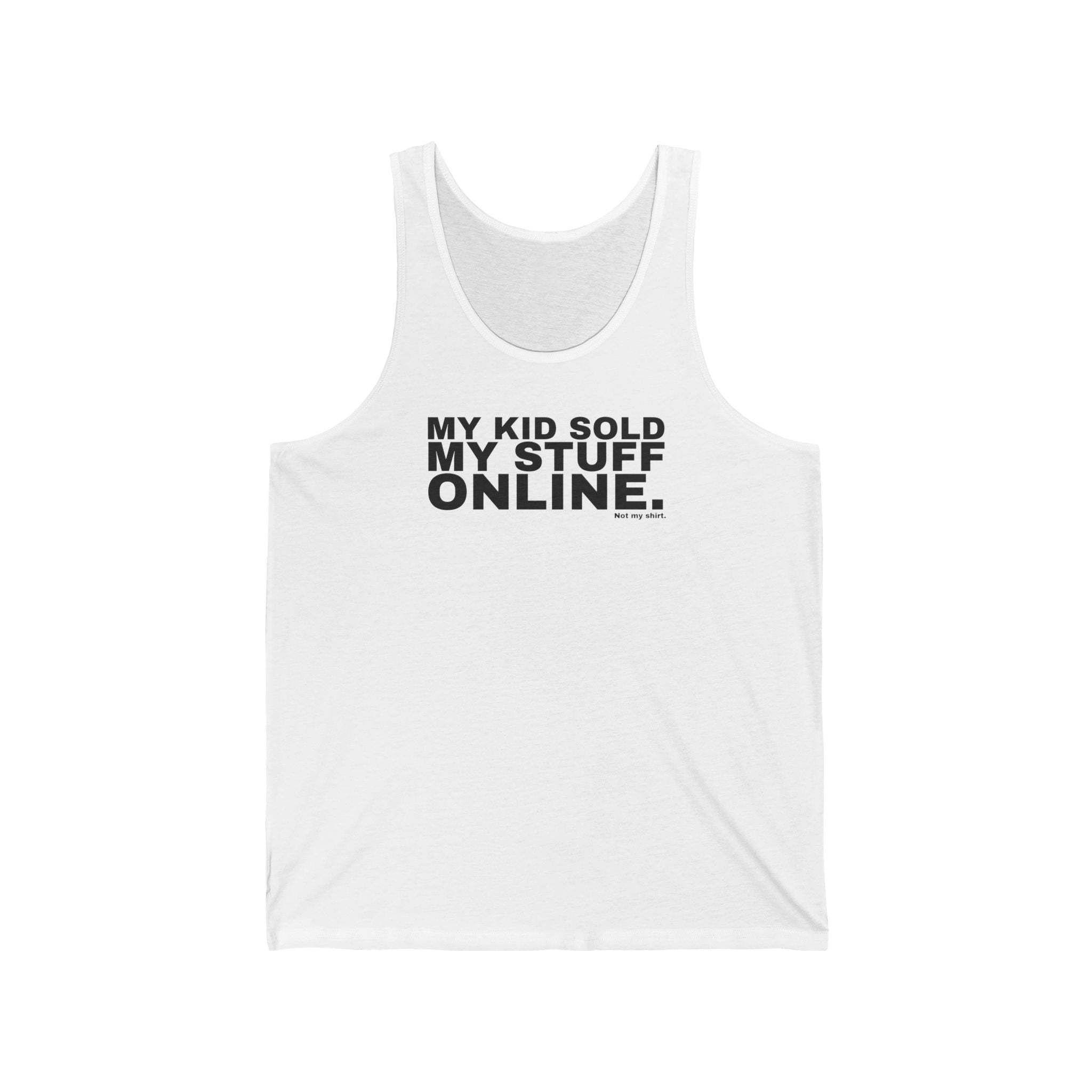 MY KID SOLD MY STUFF ONLINE.