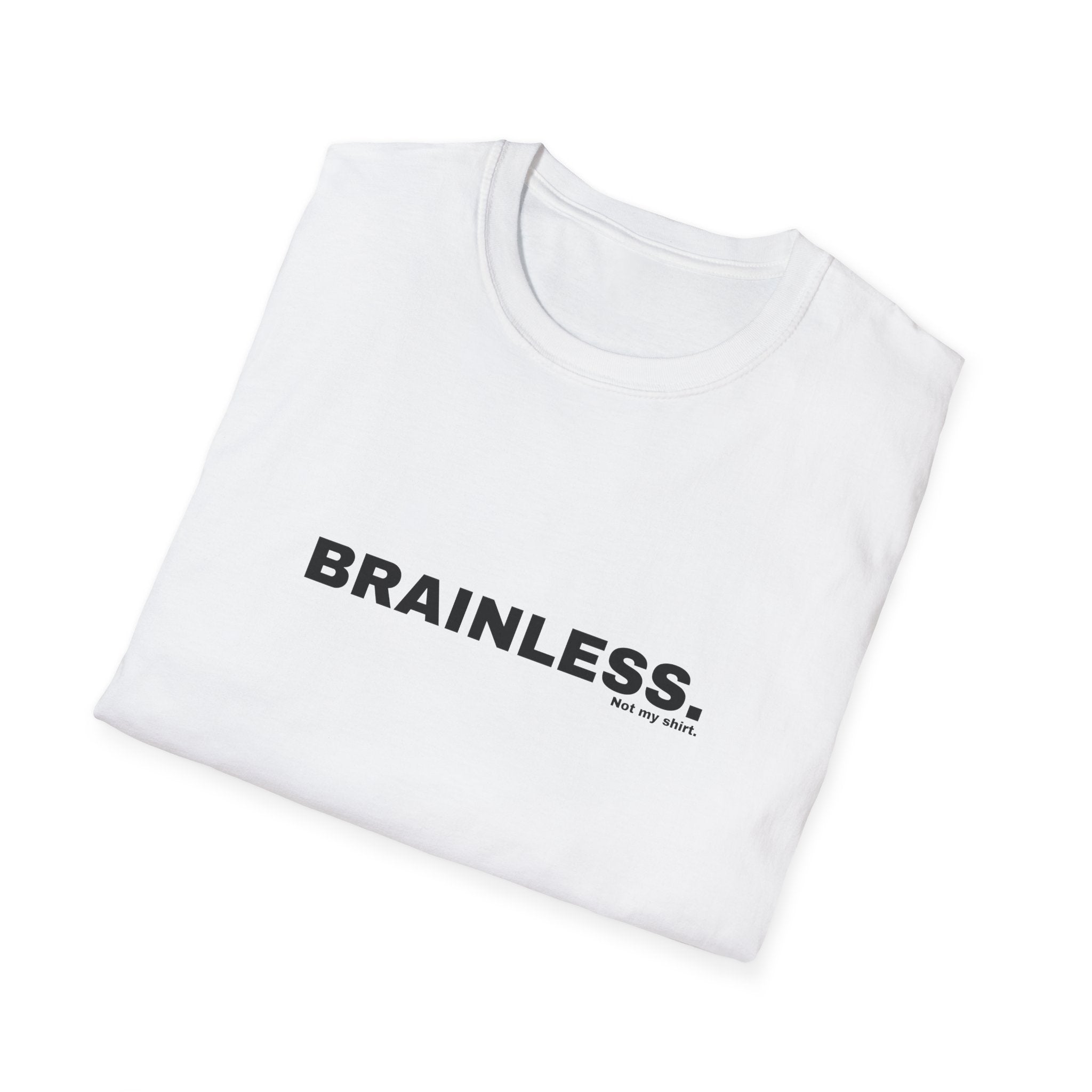 BRAINLESS.