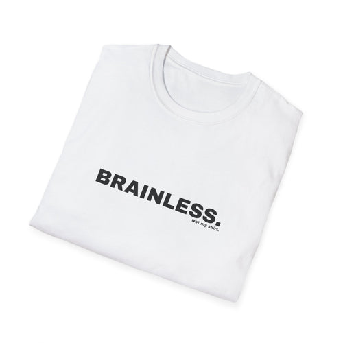 BRAINLESS.