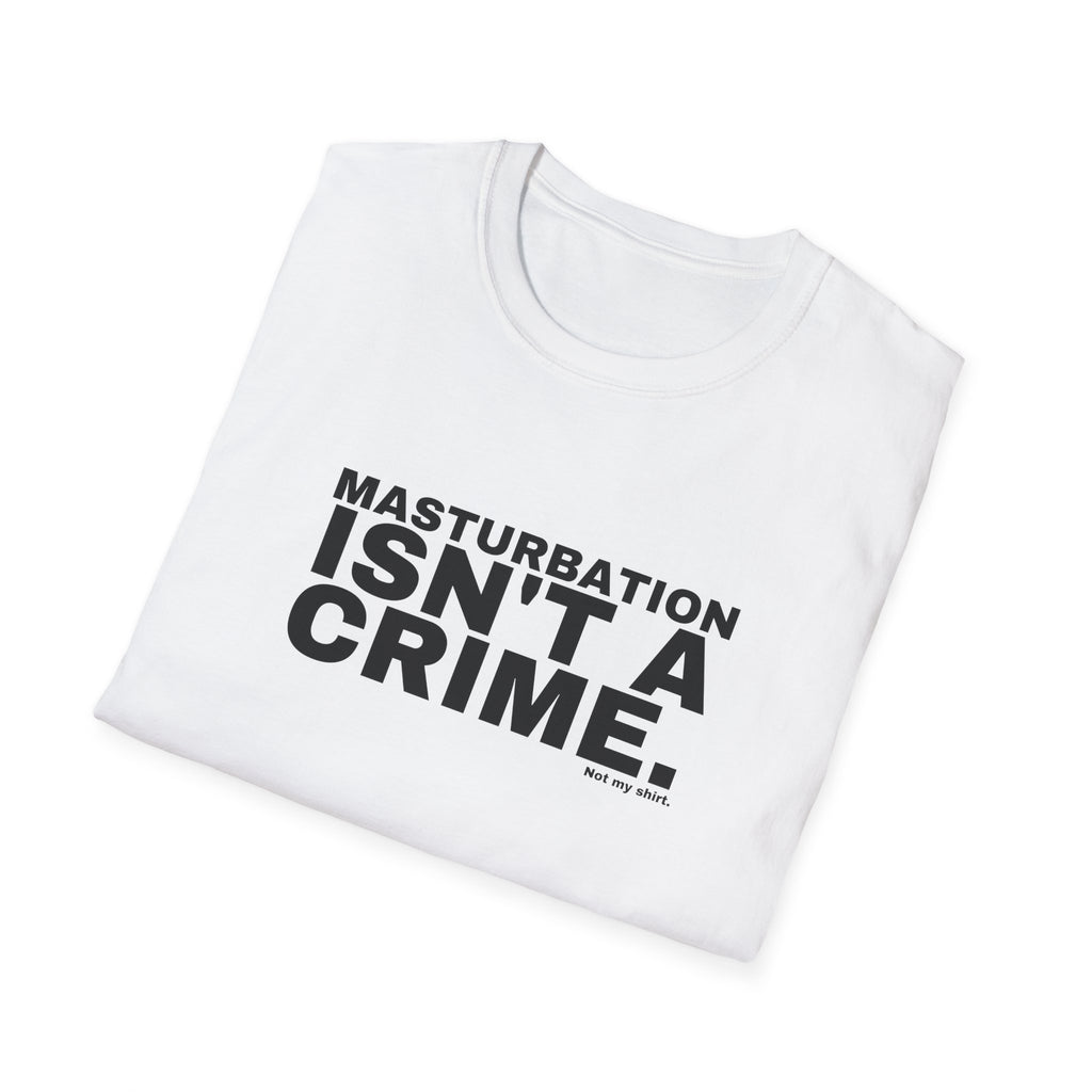 MASTURBATION ISN'T A CRIME.