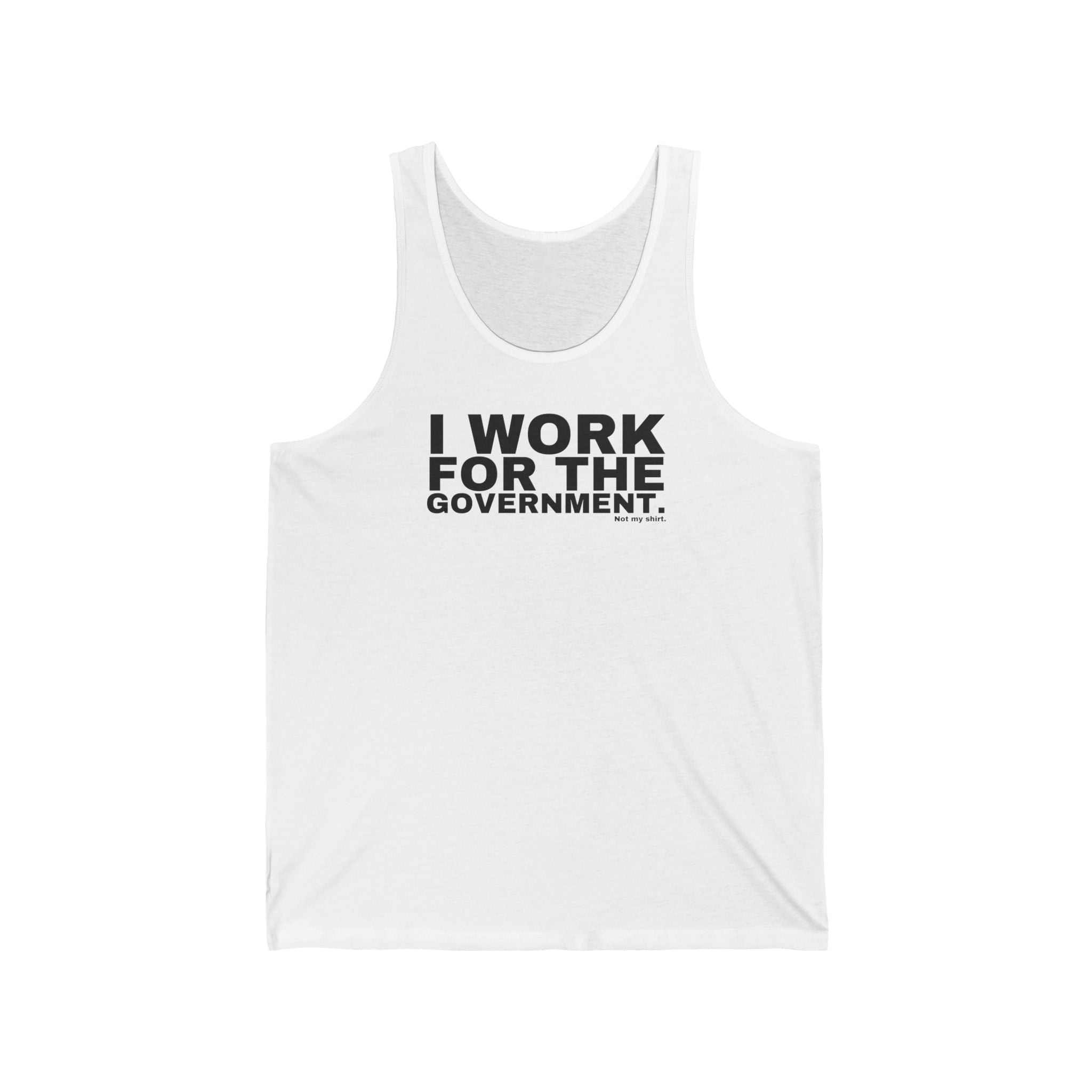 I WORK FOR THE GOVERNMENT.