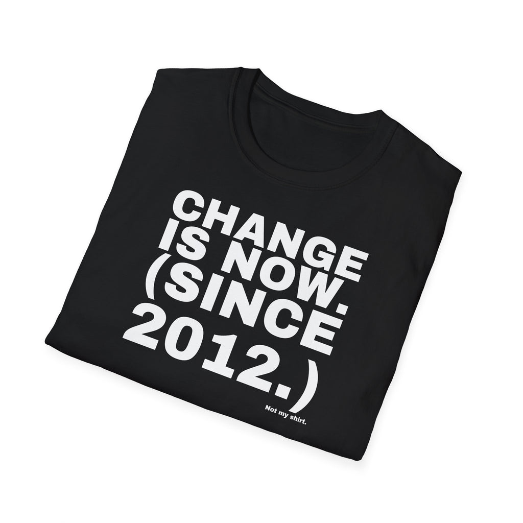 CHANGE IS NOW. (SINCE 2012.)