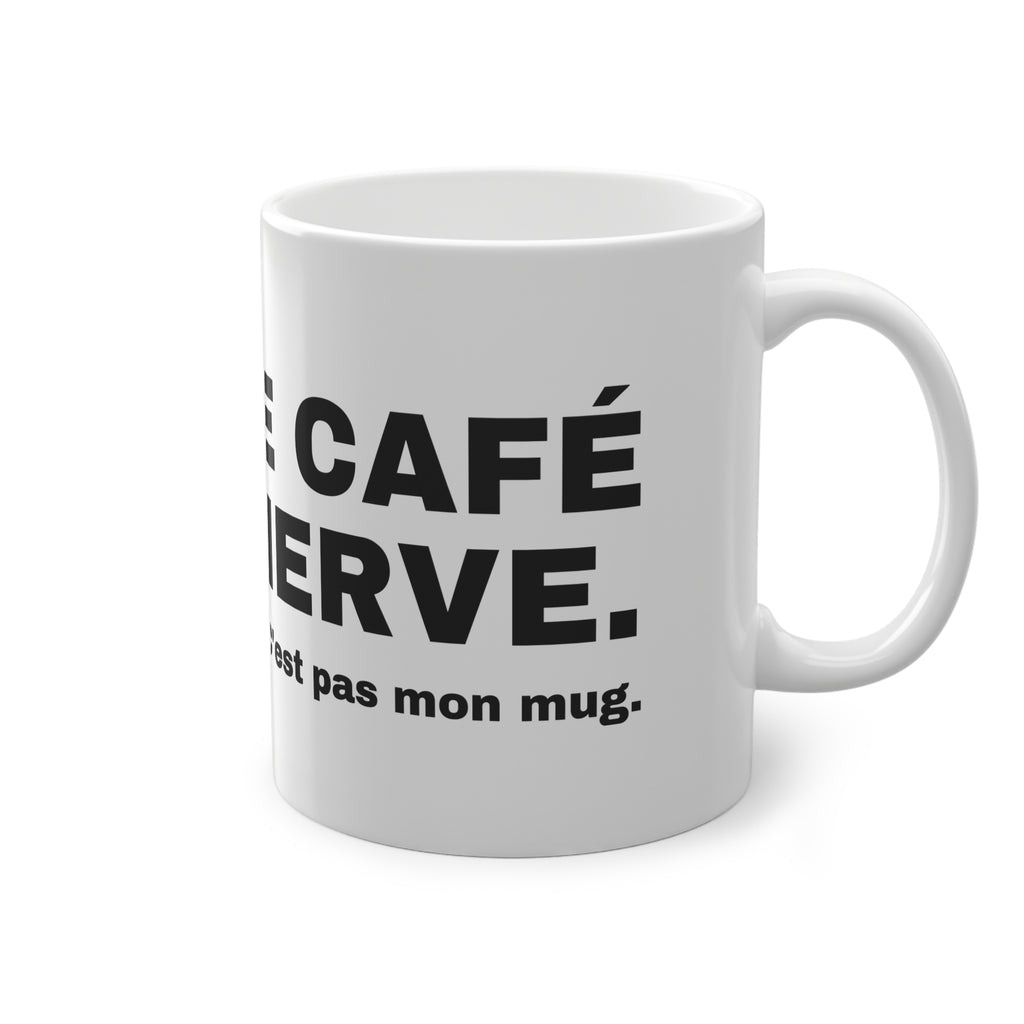 TROP DE CAFÉ ÇA M'ÉNERVE.