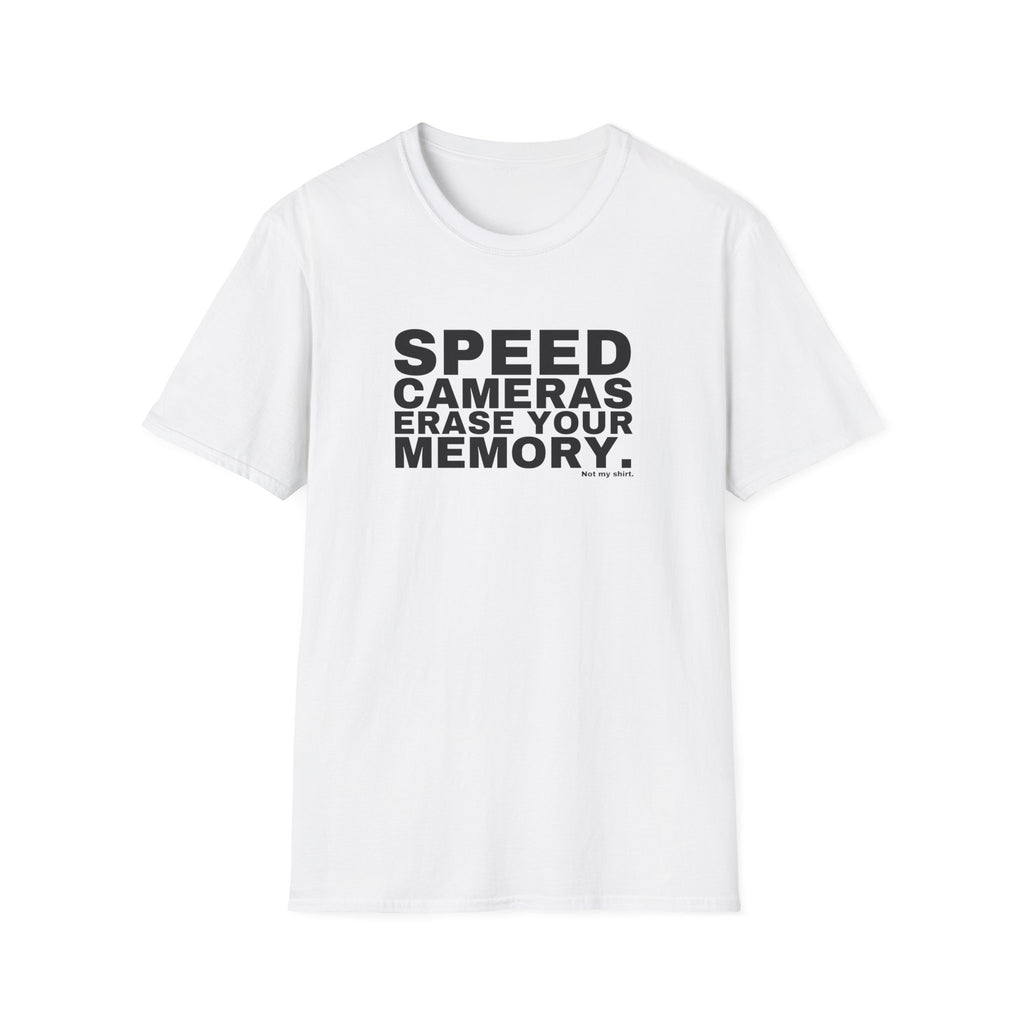 SPEED CAMERAS ERASE YOUR MEMORY.
