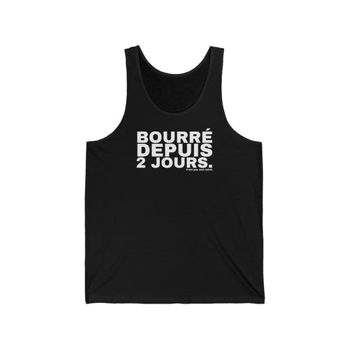 BOURRÉ DEPUIS 2 JOURS.