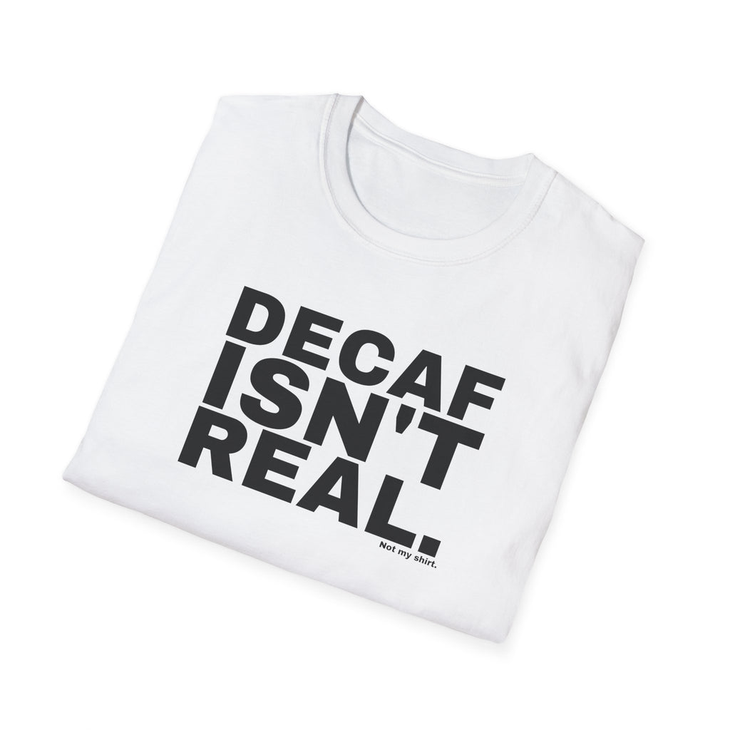 DECAF ISN'T REAL.