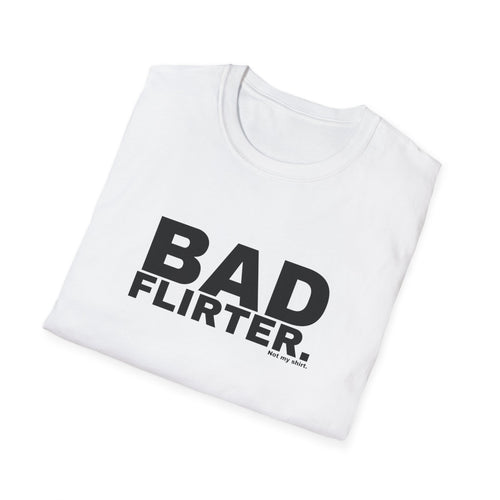BAD FLIRTER.