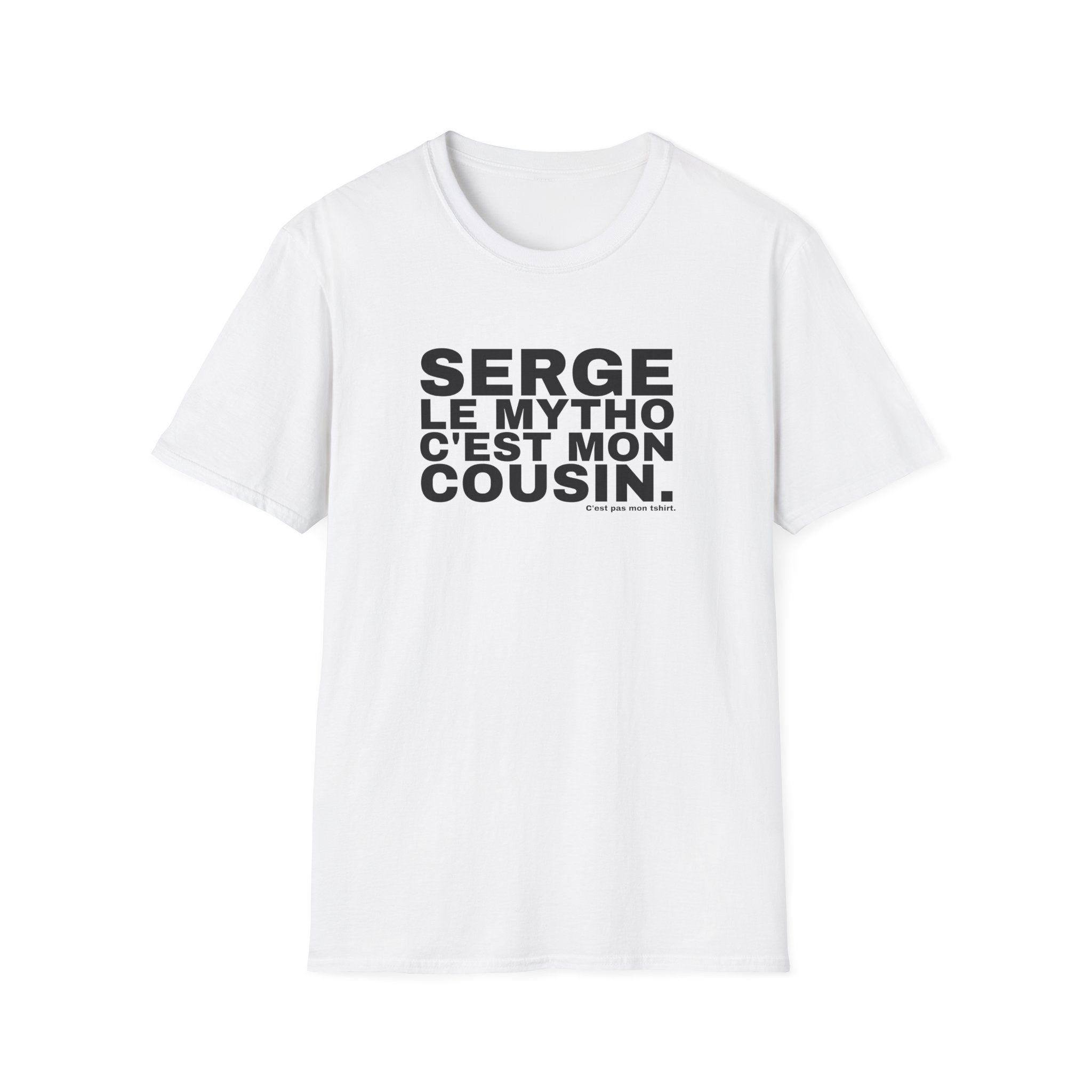SERGE LE MYTHO C'EST MON COUSIN.