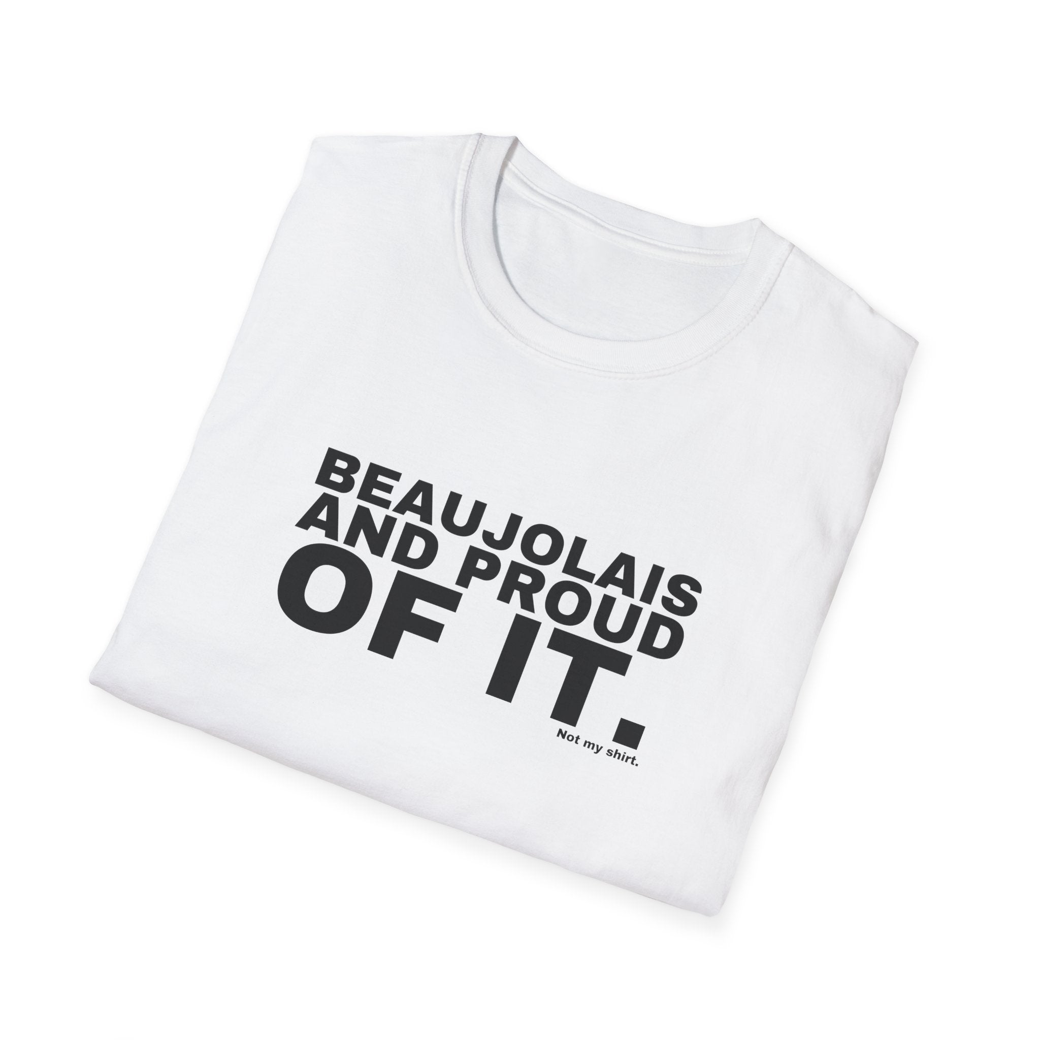 BEAUJOLAIS AND PROUD OF IT.