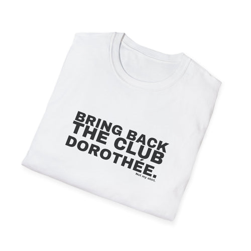 BRING BACK THE CLUB DOROTHÉE.