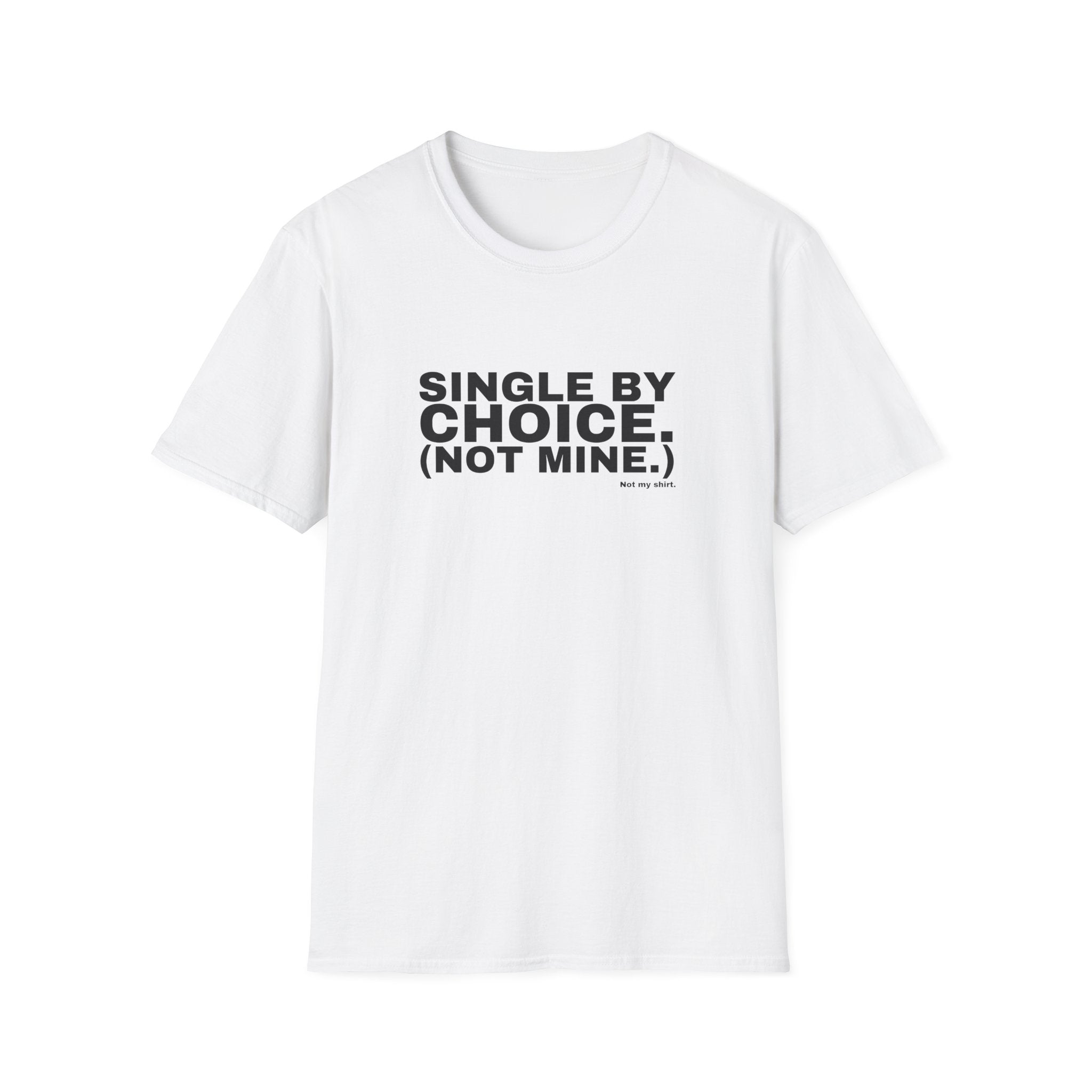 SINGLE BY CHOICE. (NOT MINE.)