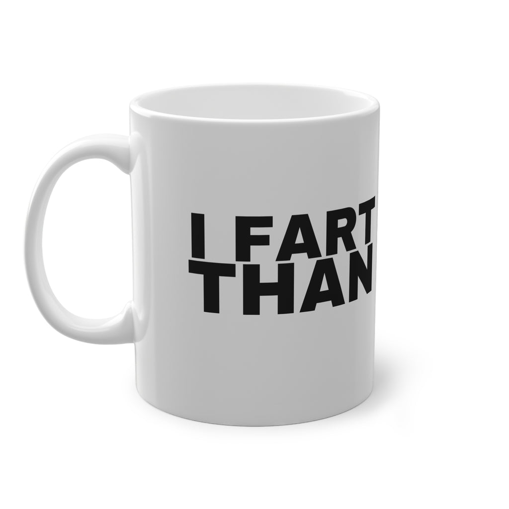 I FART LOUDER THAN I TALK.