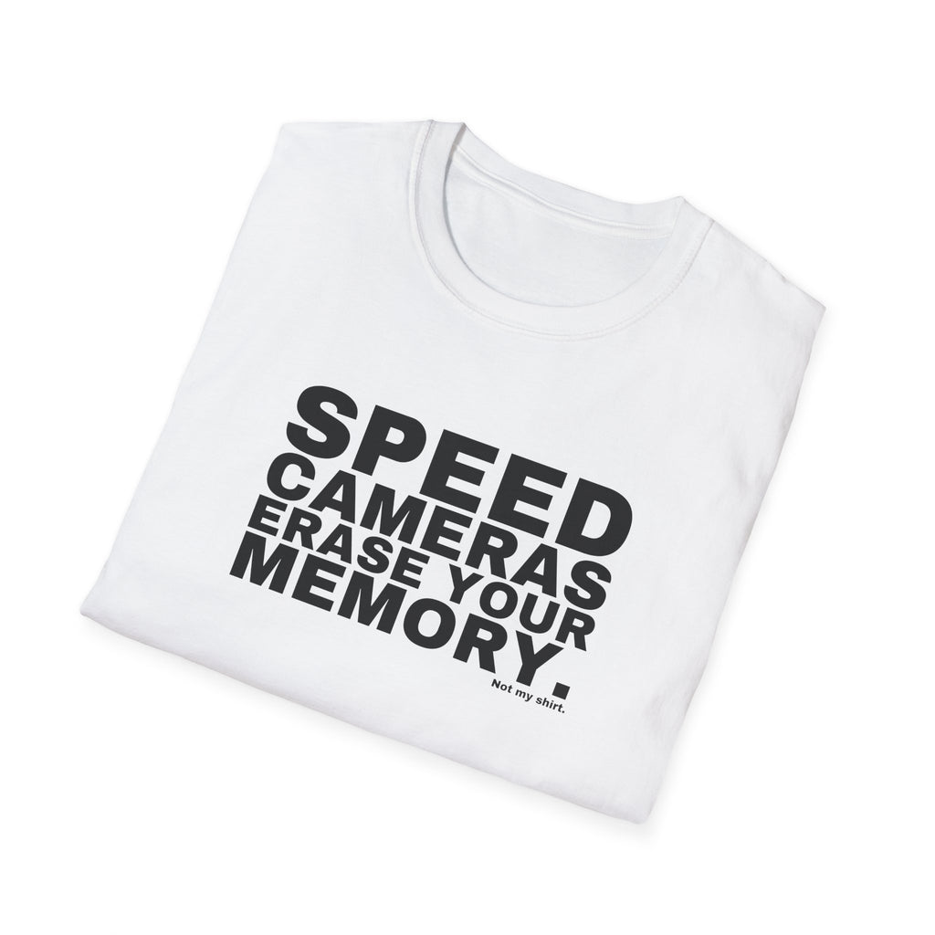 SPEED CAMERAS ERASE YOUR MEMORY.