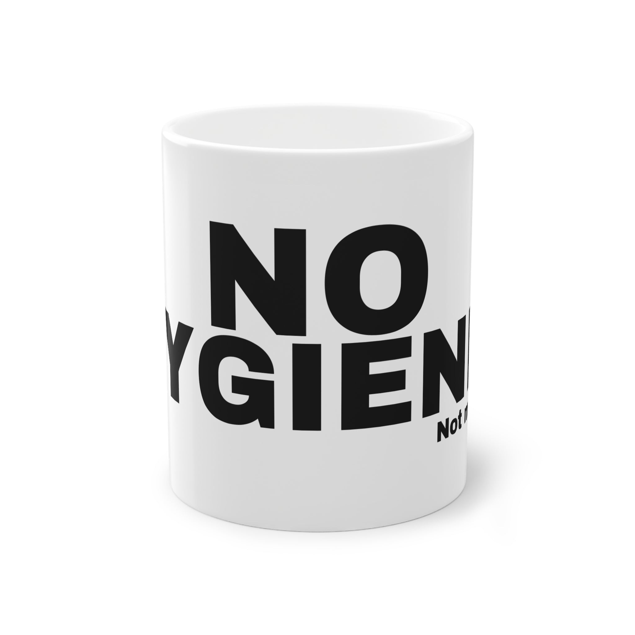 NO HYGIENE.