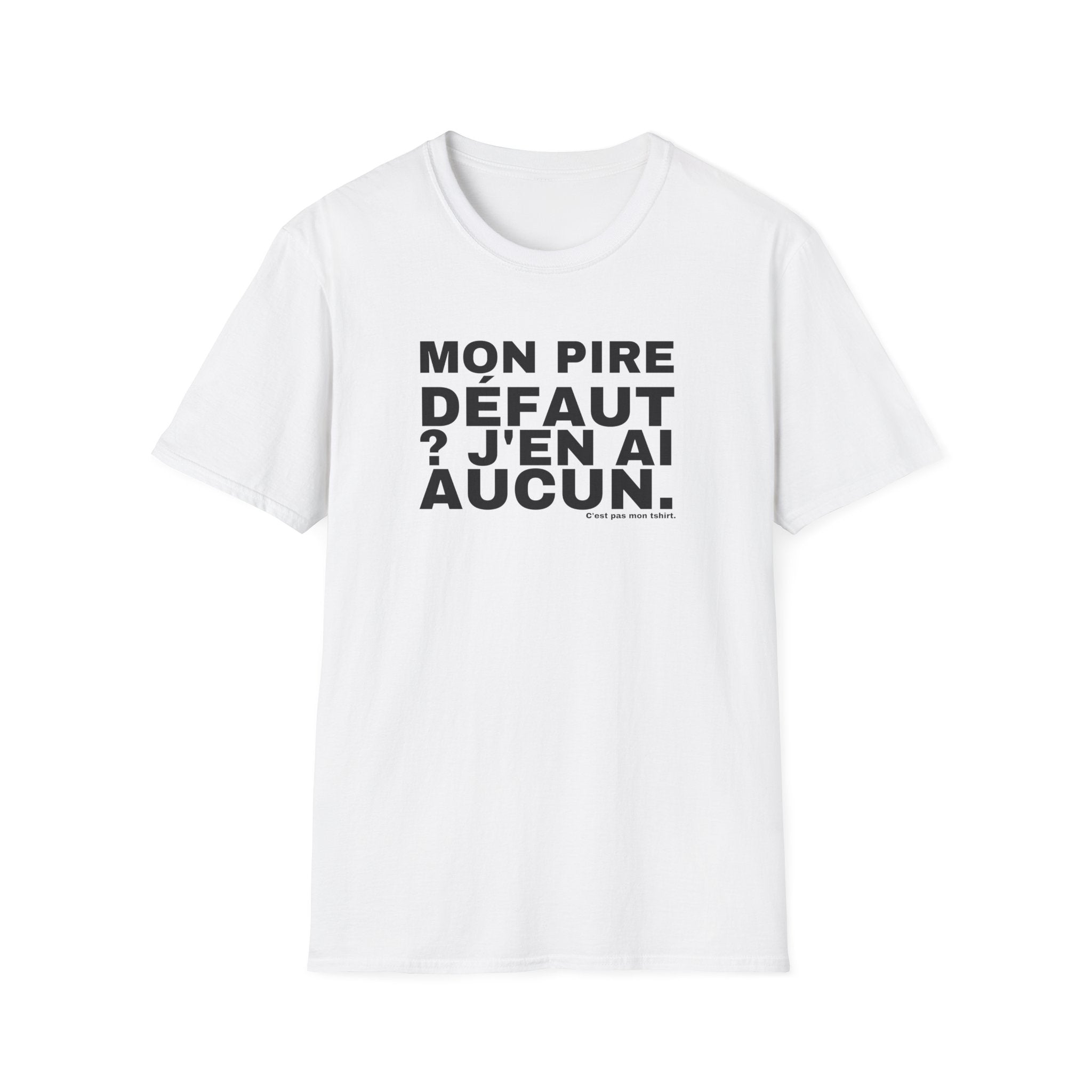 MON PIRE DÉFAUT ? J'EN AI AUCUN.