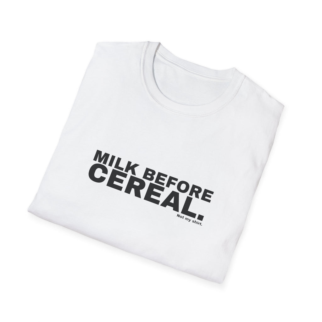 MILK BEFORE CEREAL.