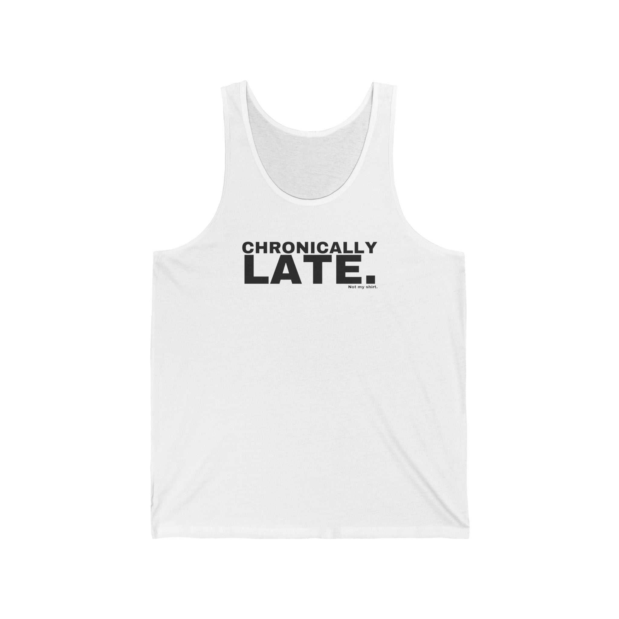 CHRONICALLY LATE.