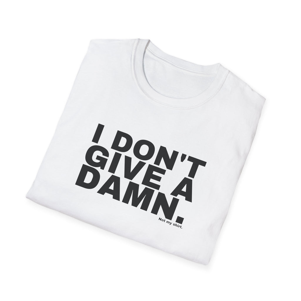 I DON'T GIVE A DAMN.