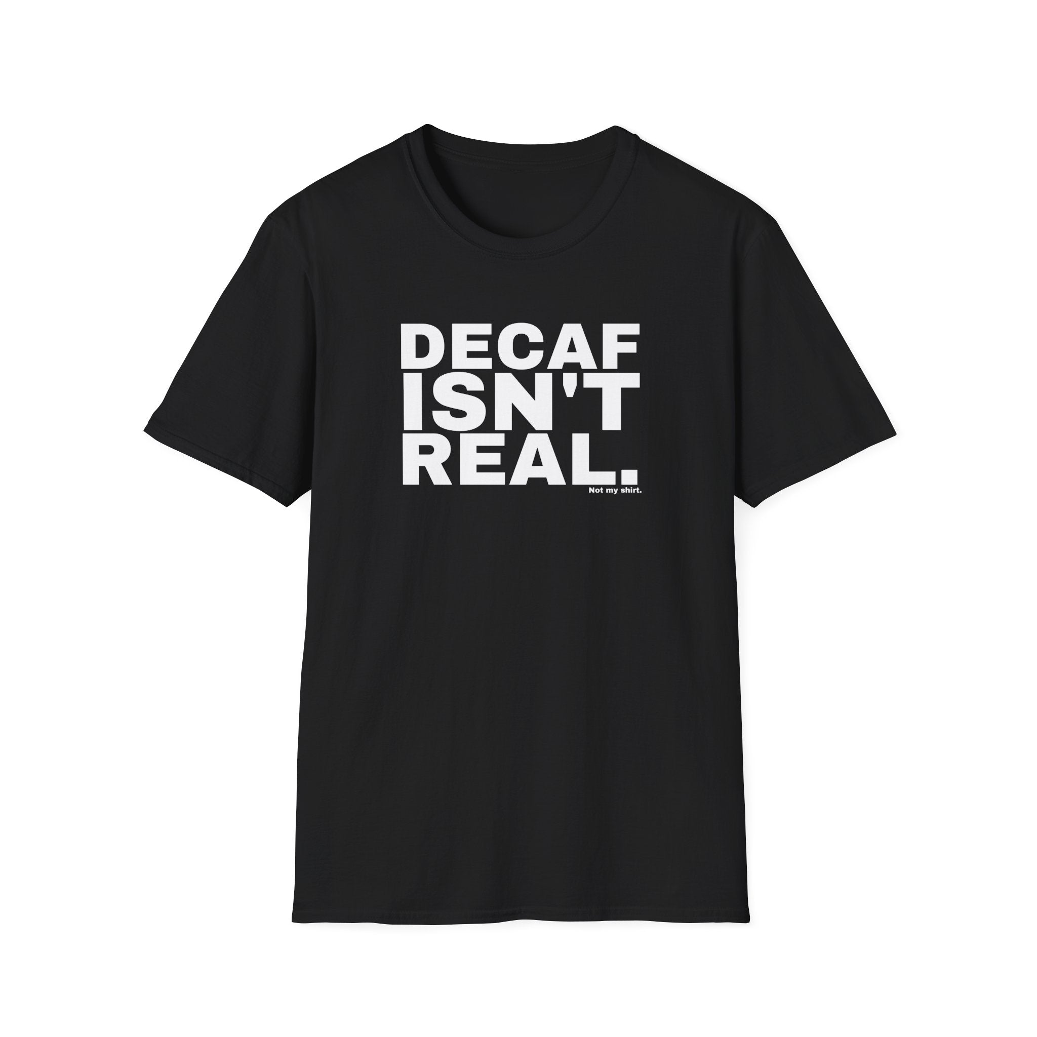 DECAF ISN'T REAL.
