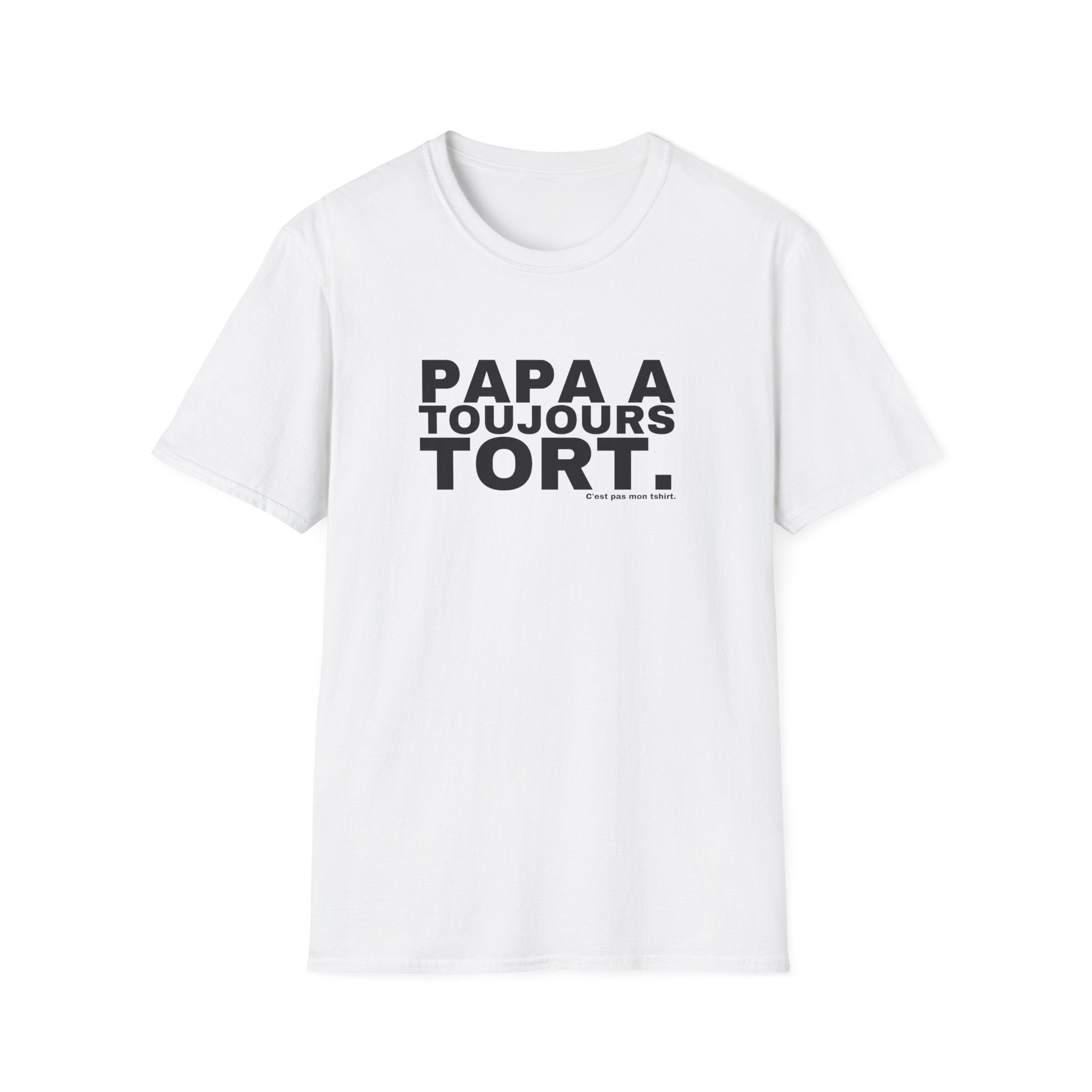 PAPA A TOUJOURS TORT.