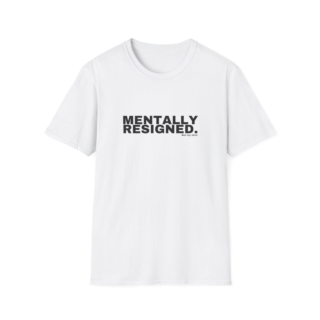 MENTALLY RESIGNED.