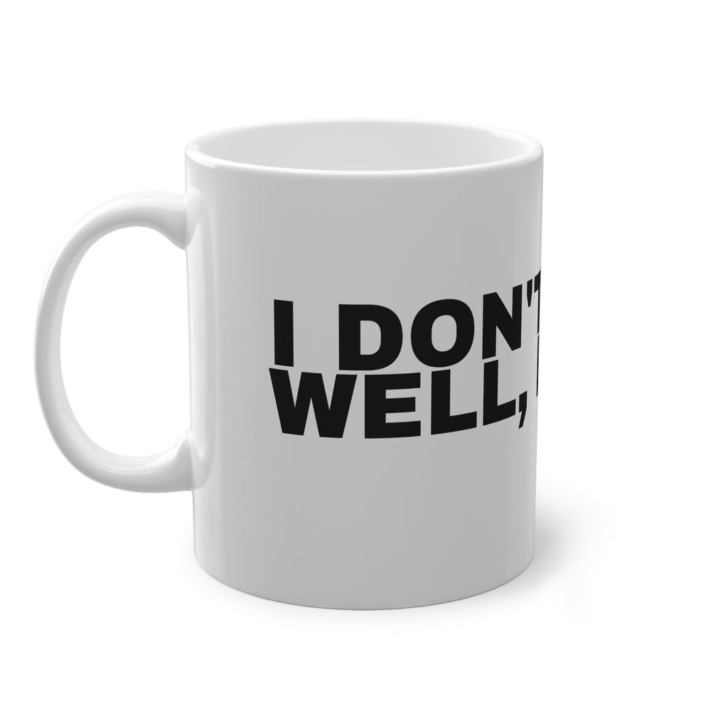 I DON'T DRINK. WELL, BARELY.