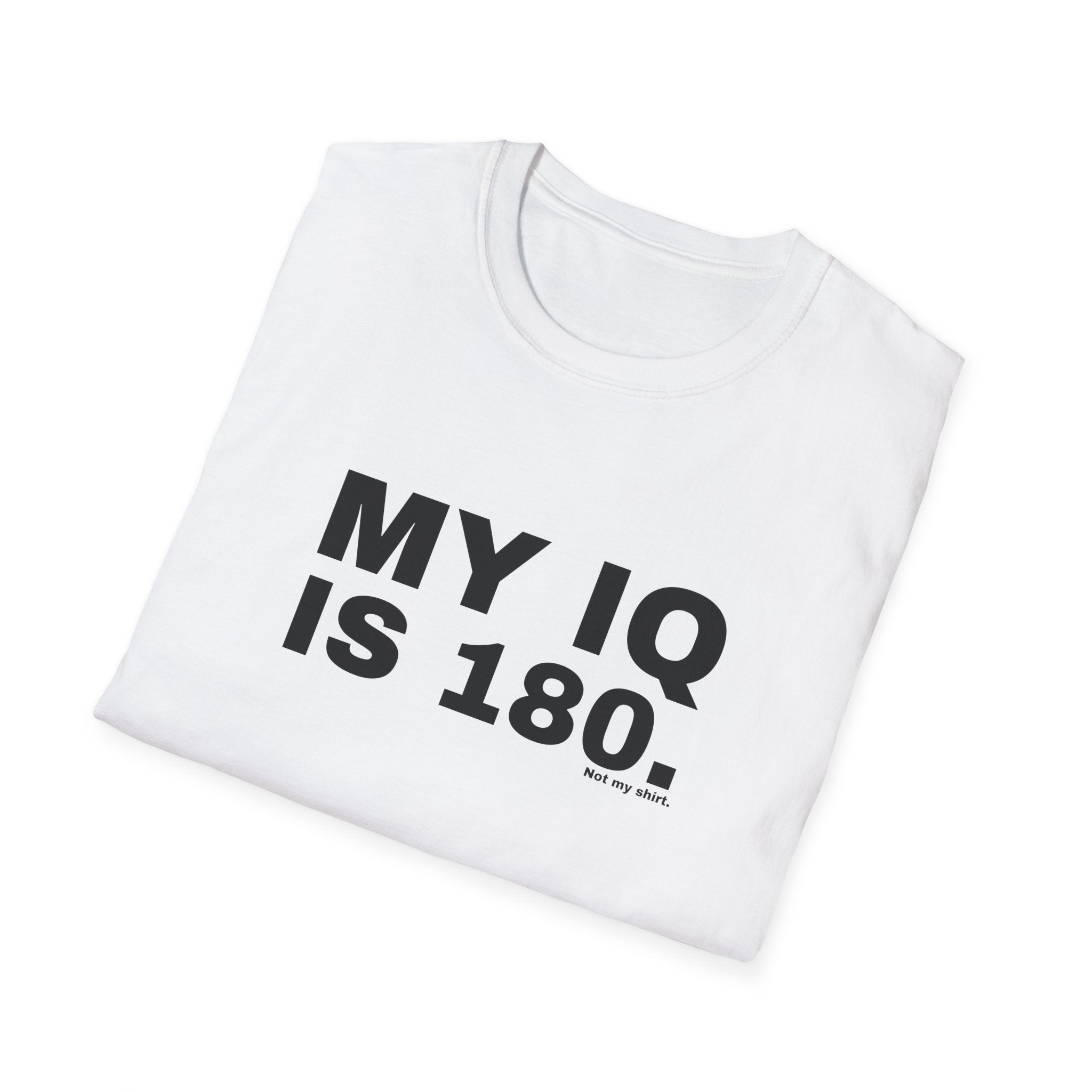 MY IQ IS 180.
