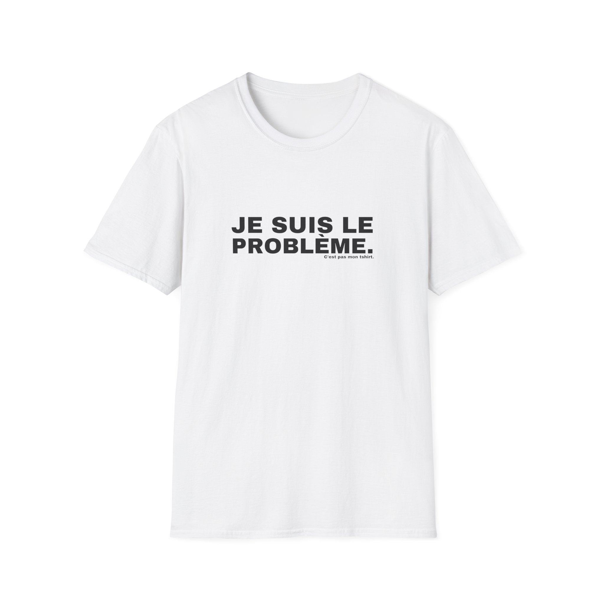 JE SUIS LE PROBLÈME.