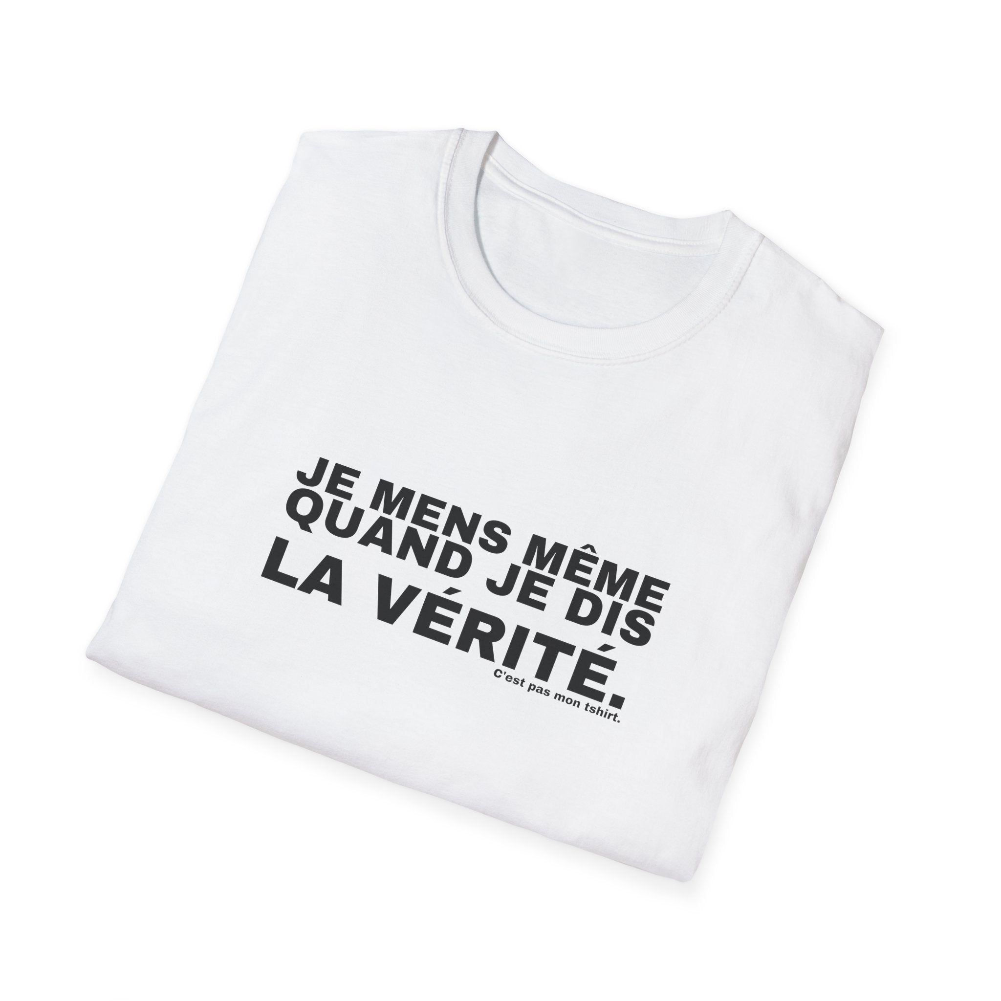 JE MENS MÊME QUAND JE DIS LA VÉRITÉ.