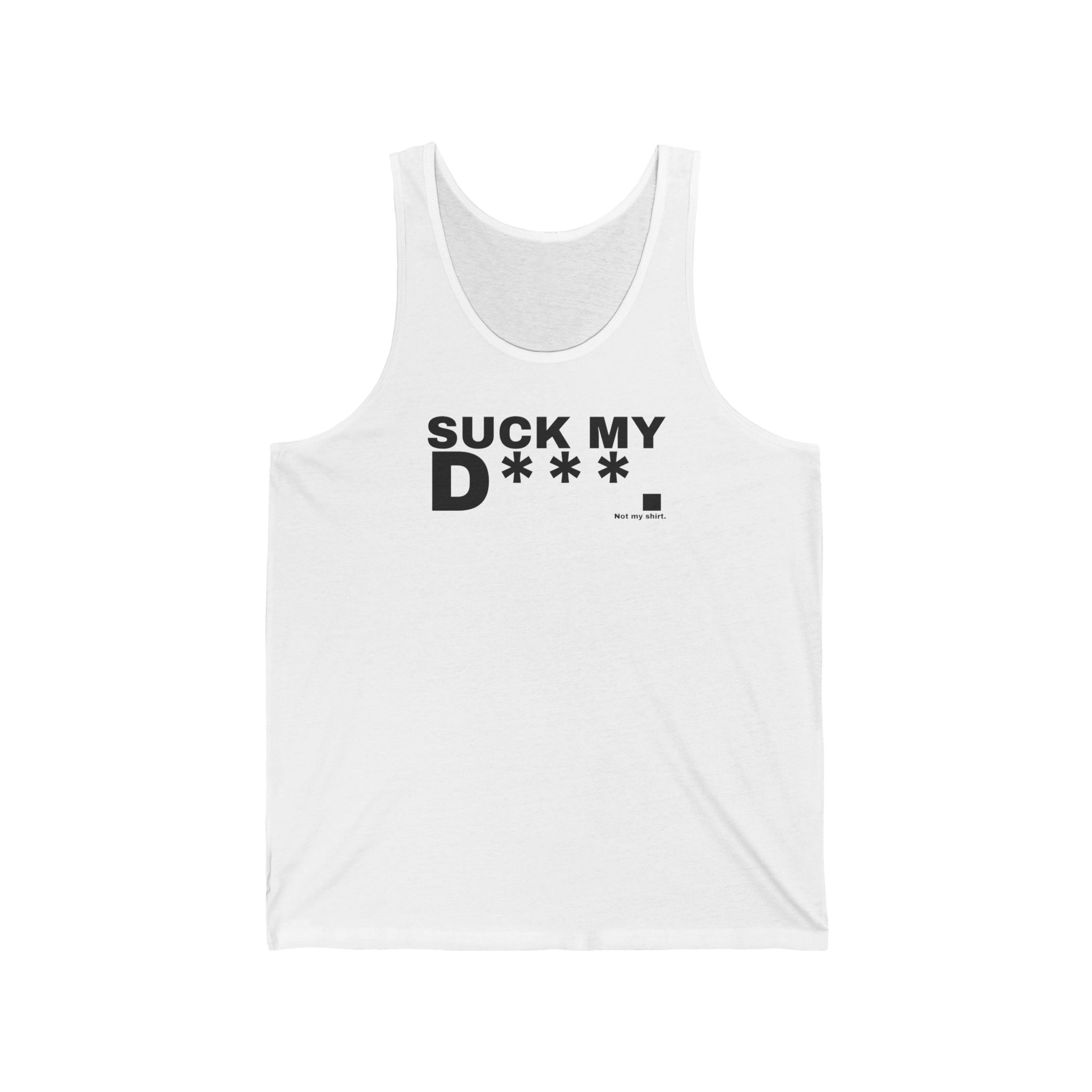 SUCK MY D***.