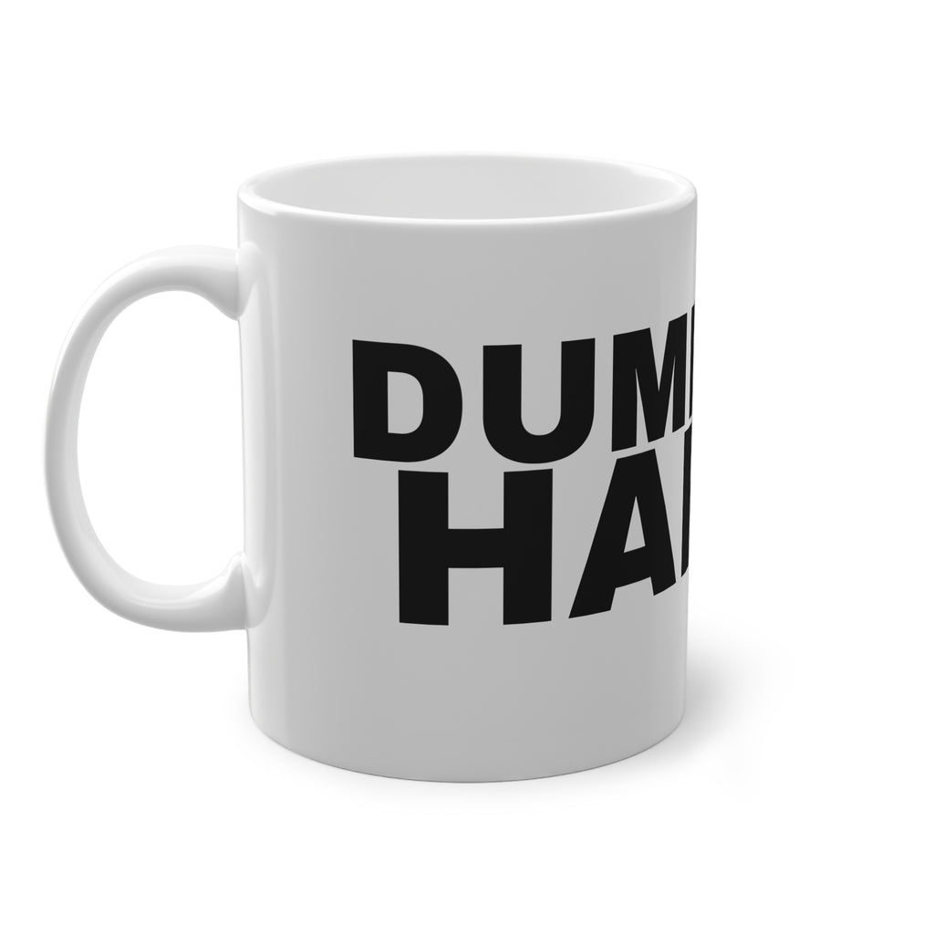 DUMB AND HAPPY.