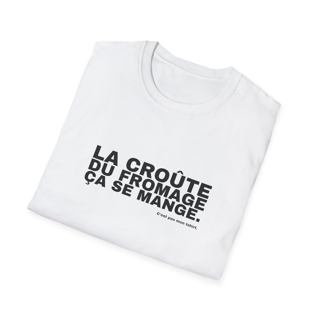 LA CROÛTE DU FROMAGE ÇA SE MANGE.