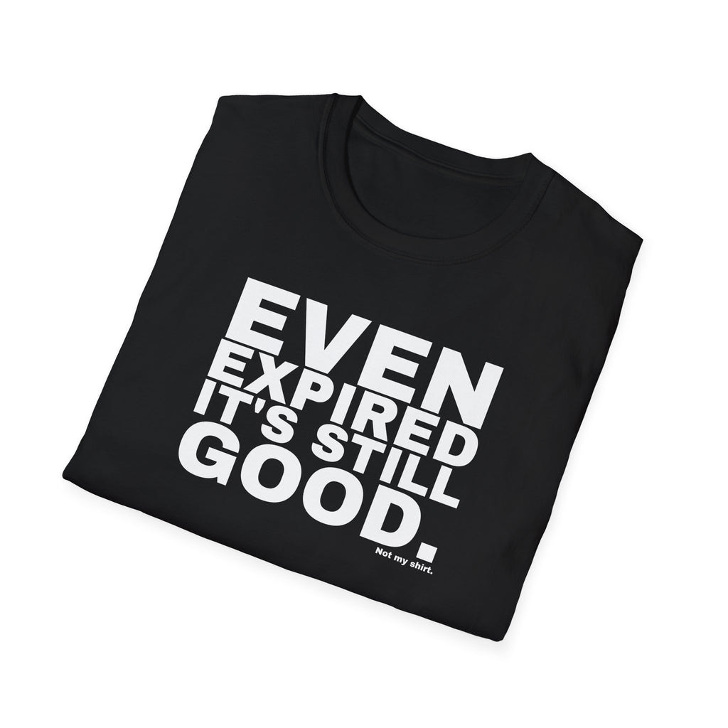 EVEN EXPIRED IT'S STILL GOOD.