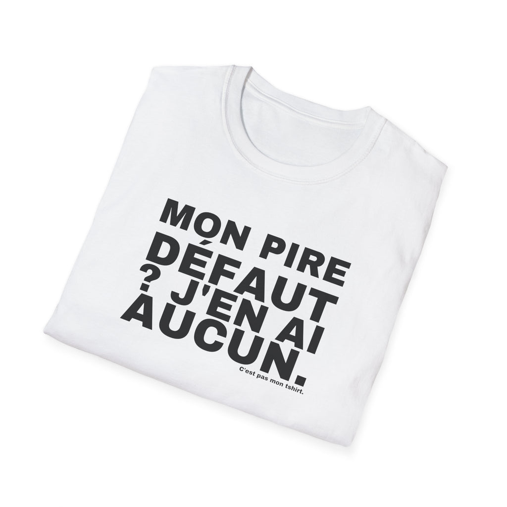 MON PIRE DÉFAUT ? J'EN AI AUCUN.