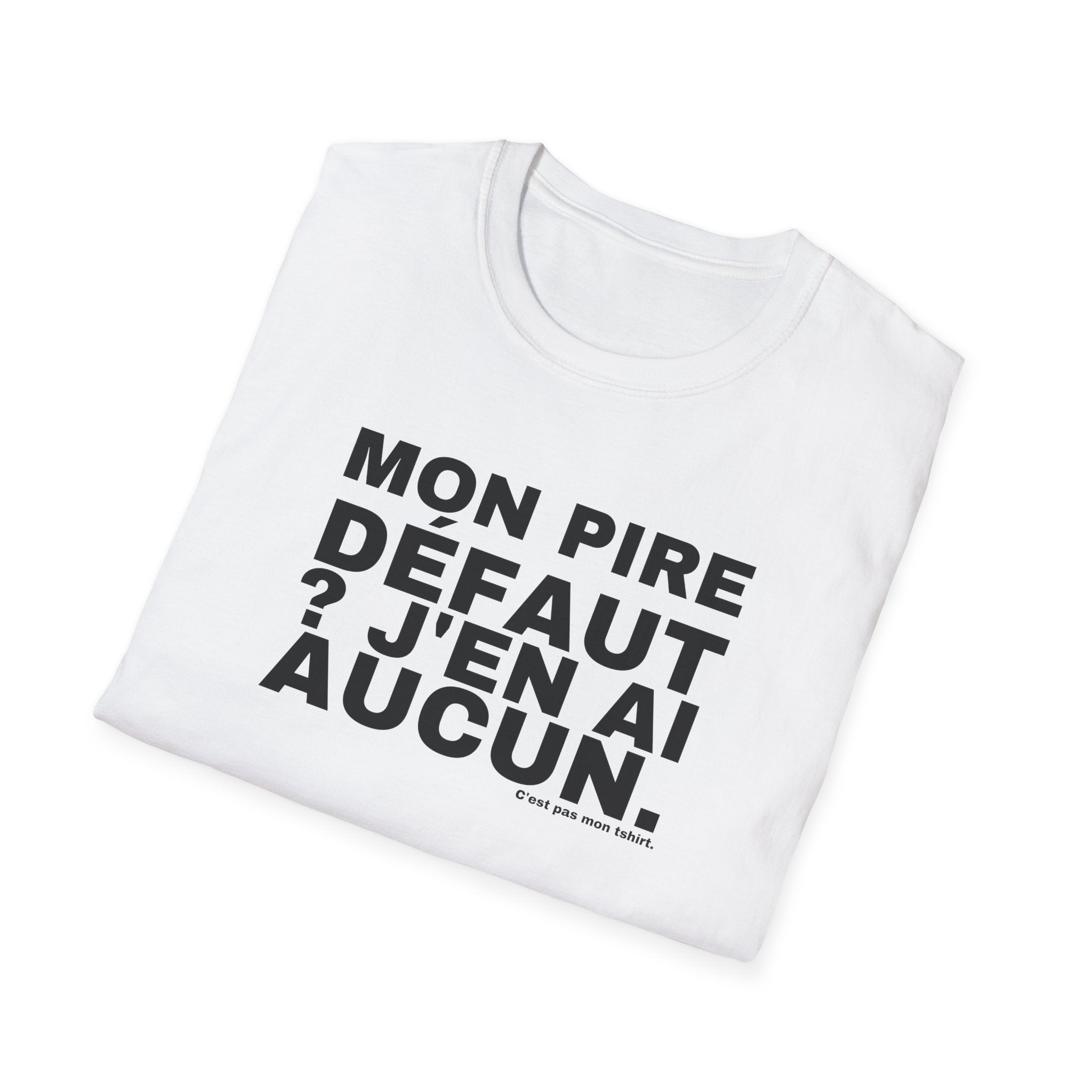 MON PIRE DÉFAUT ? J'EN AI AUCUN.
