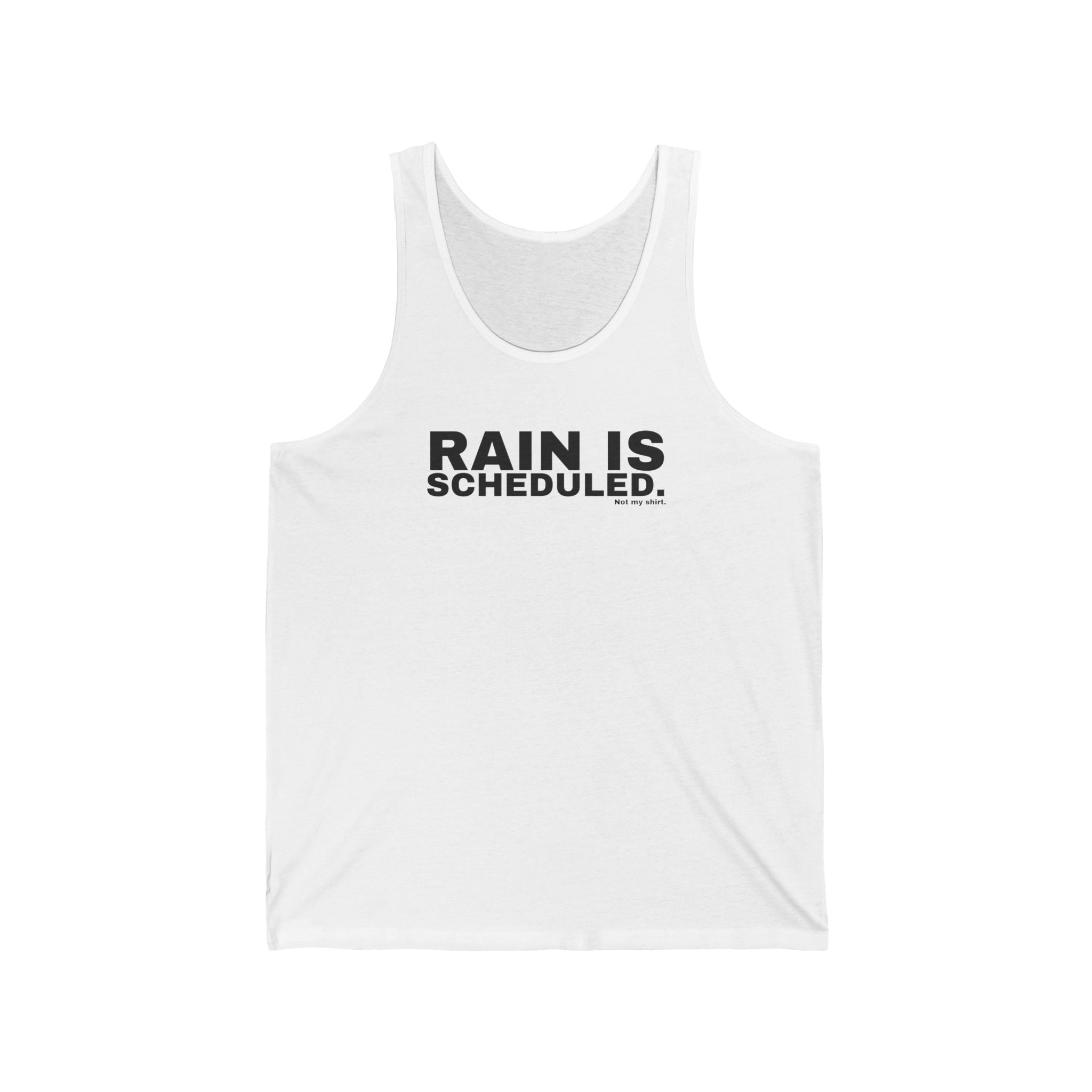 RAIN IS SCHEDULED.