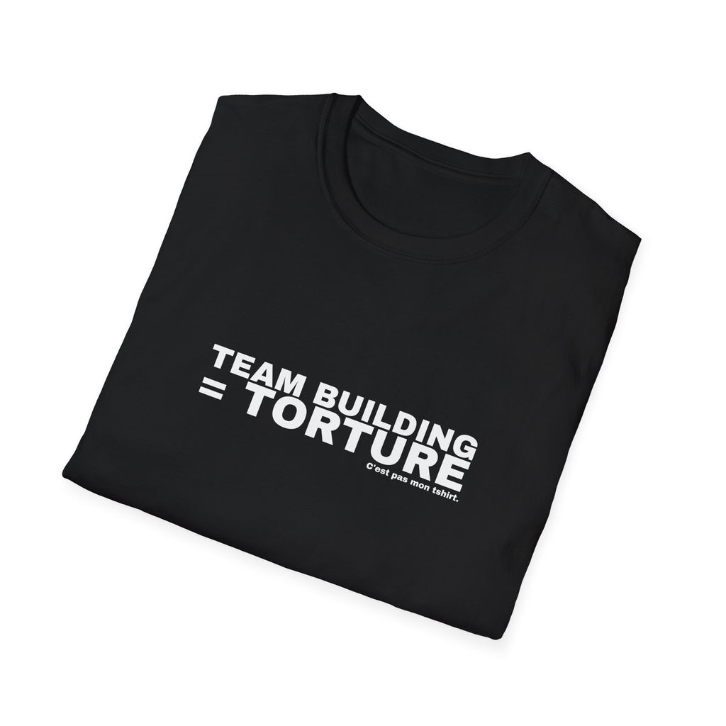 TEAM BUILDING = TORTURE