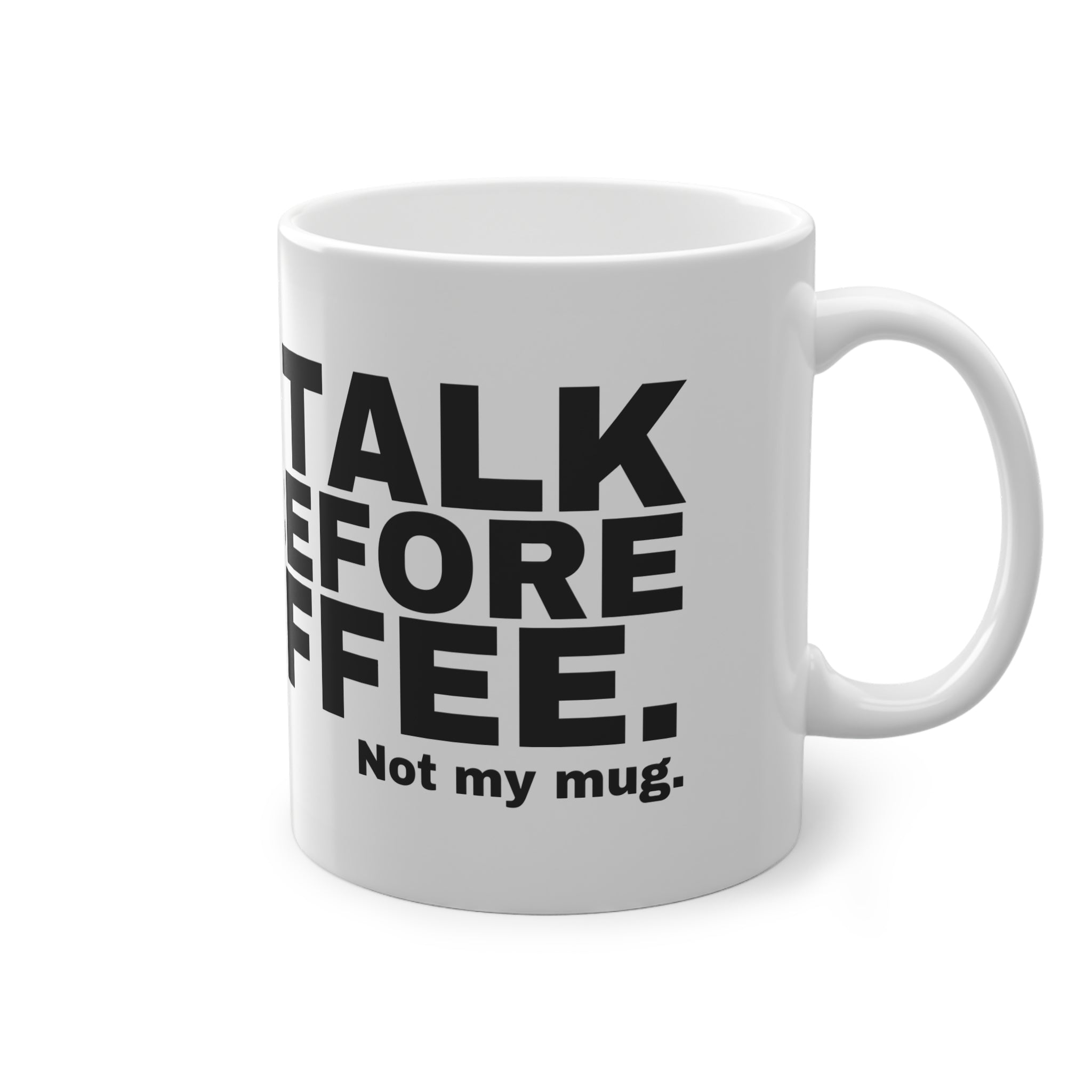 DON'T TALK TO ME BEFORE MY COFFEE.