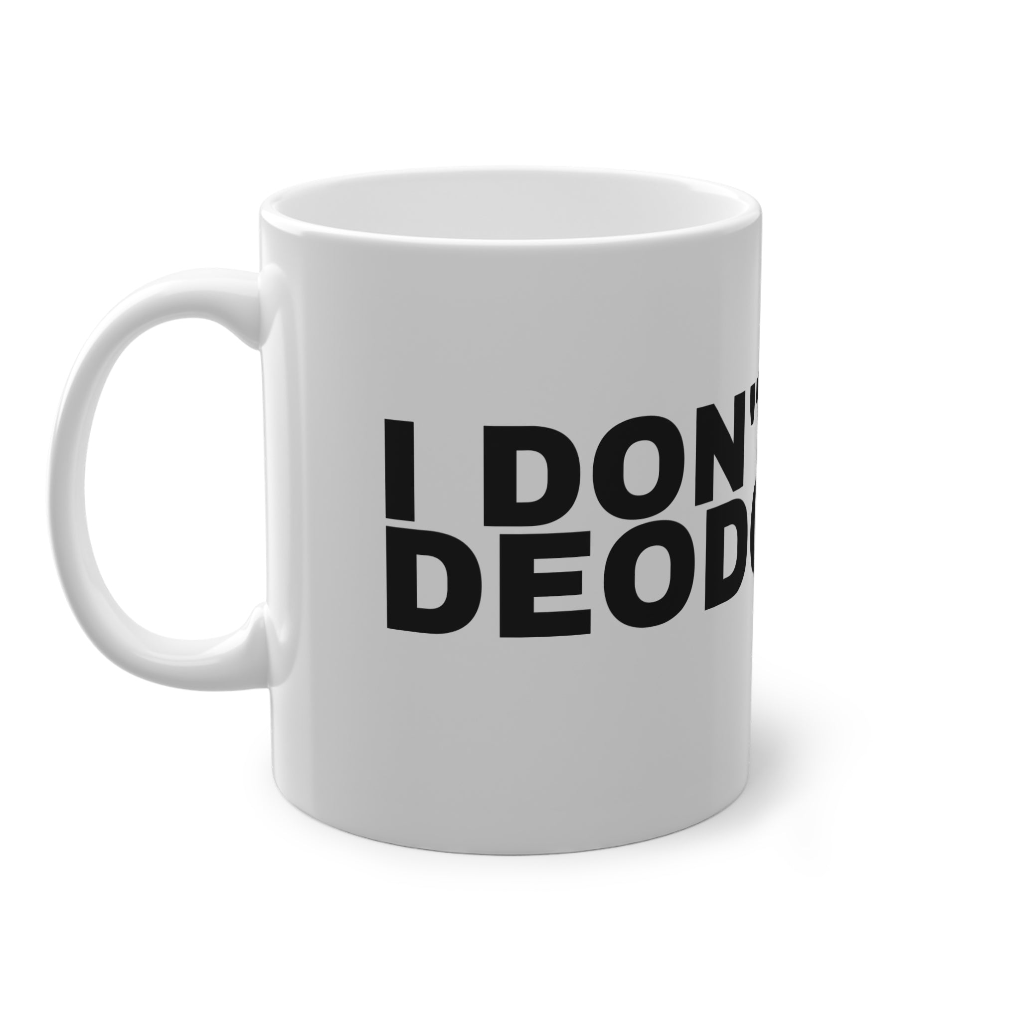 I DON'T WEAR DEODORANT.
