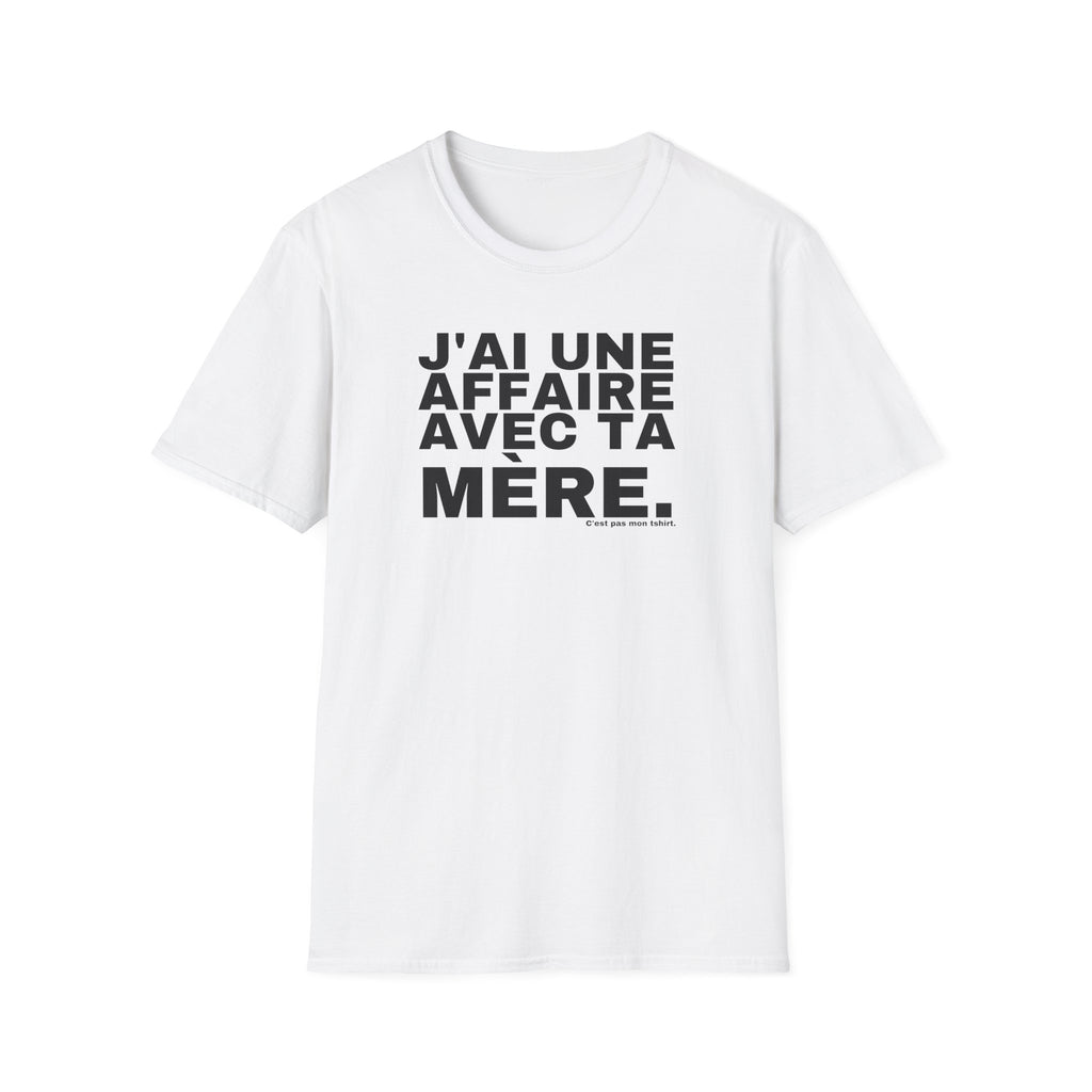 J'AI UNE AFFAIRE AVEC TA MÈRE.