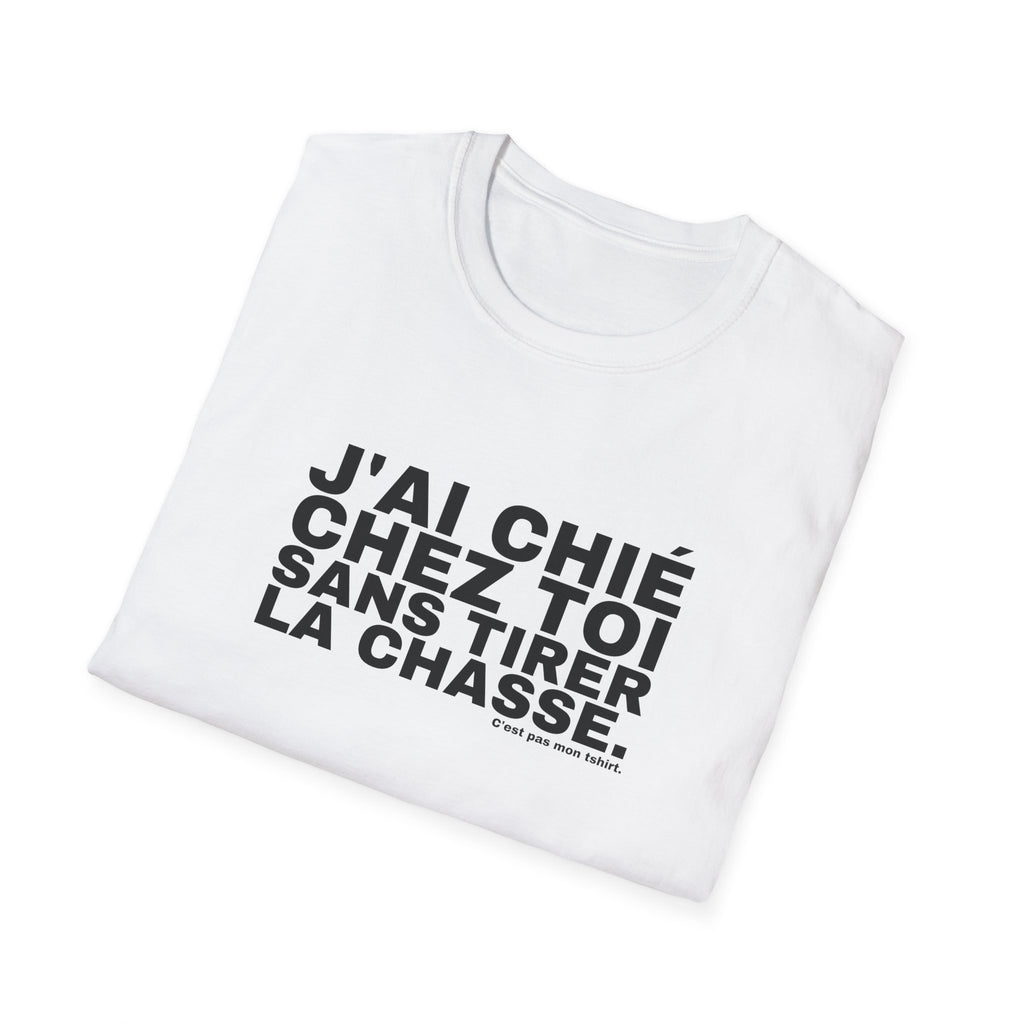 J'AI CHIÉ CHEZ TOI SANS TIRER LA CHASSE.