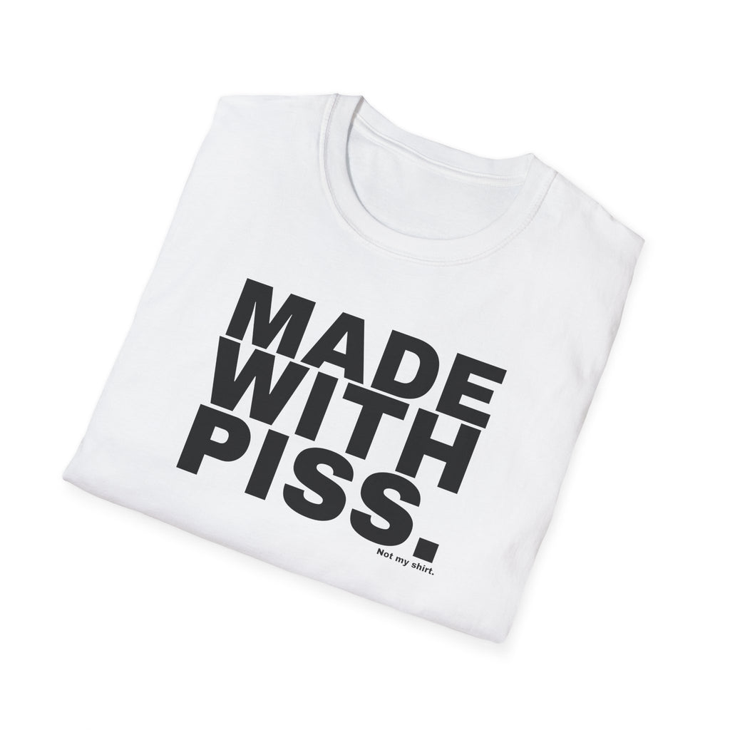 MADE WITH PISS.