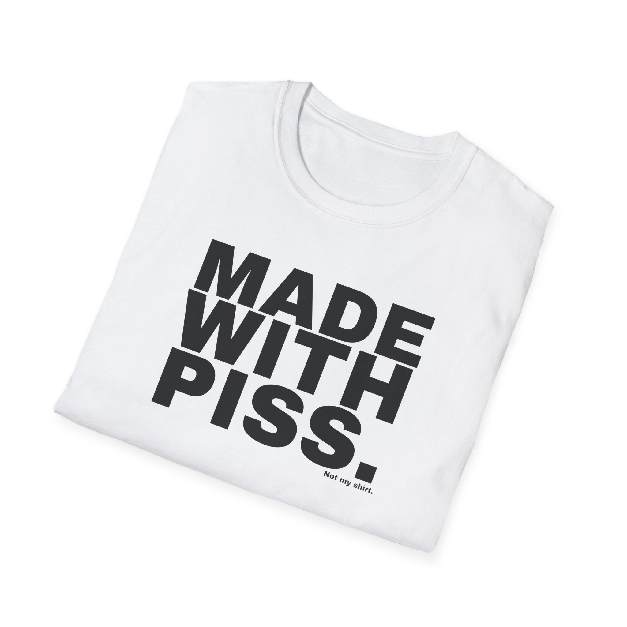 MADE WITH PISS.