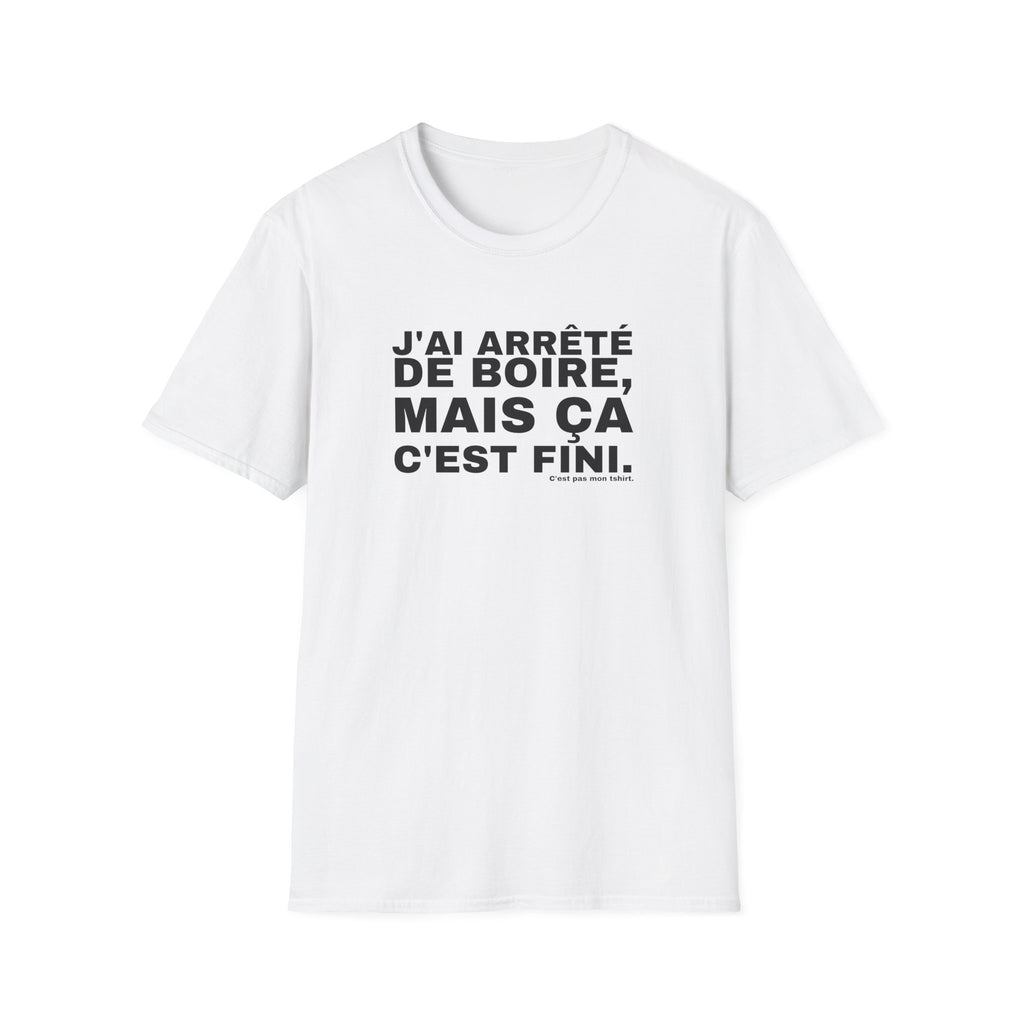 J'AI ARRÊTÉ DE BOIRE, MAIS ÇA C'EST FINI.